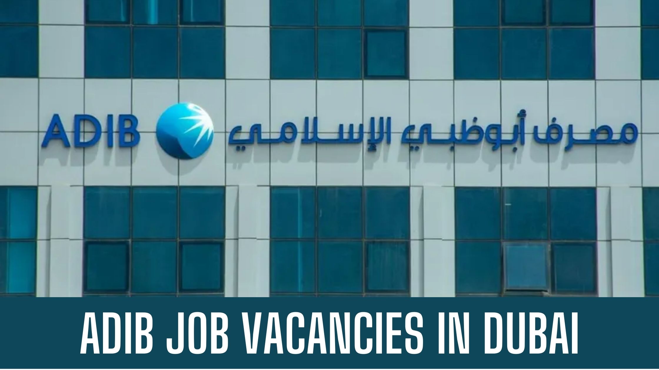 ADIB Abu Dhabi Islamic Bank Jobs UAE Apply Now Latest Vacancies