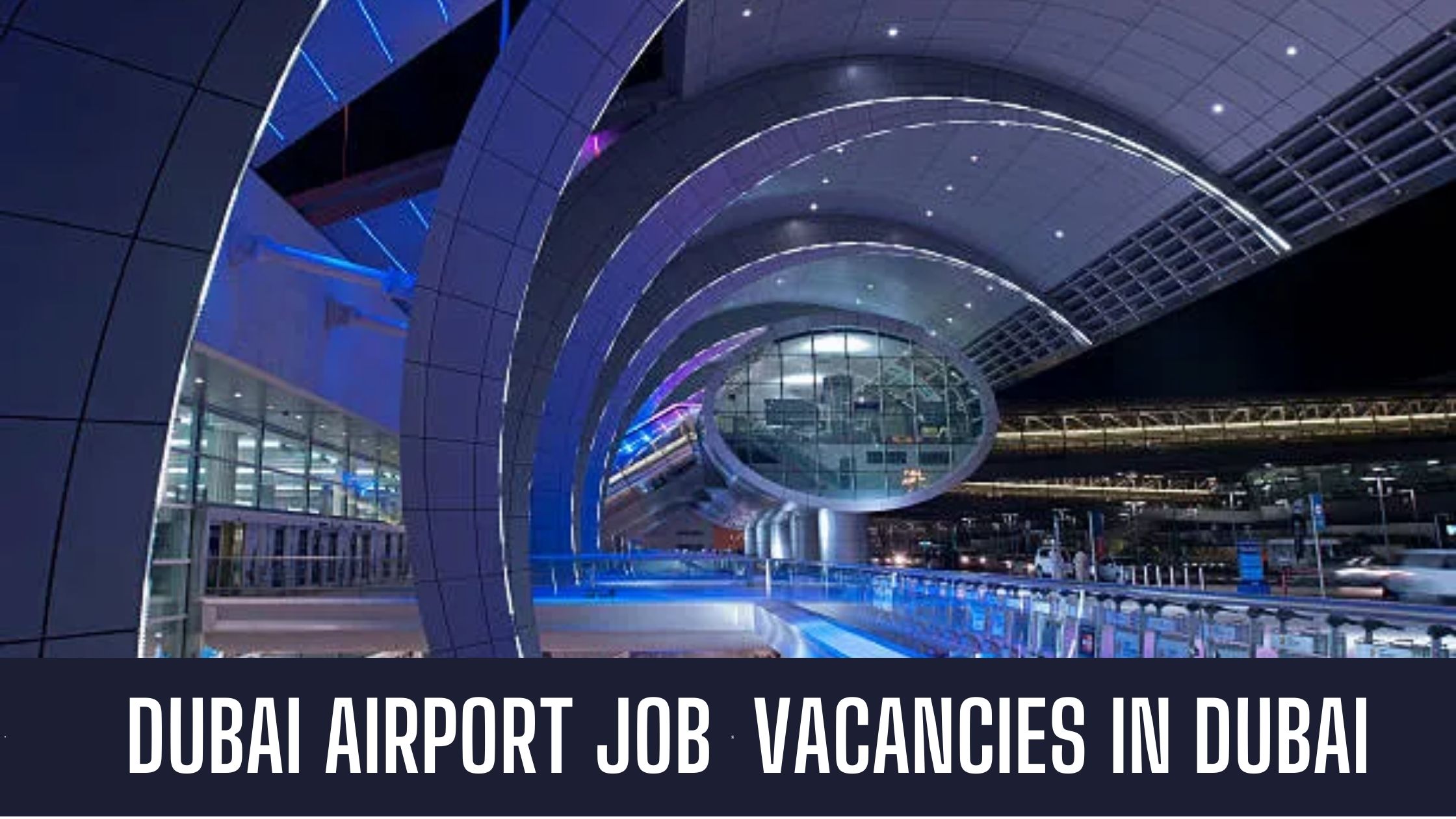 Dubai Airport Jobs 2023 With Latest Opportunities Announced Attractive Salary