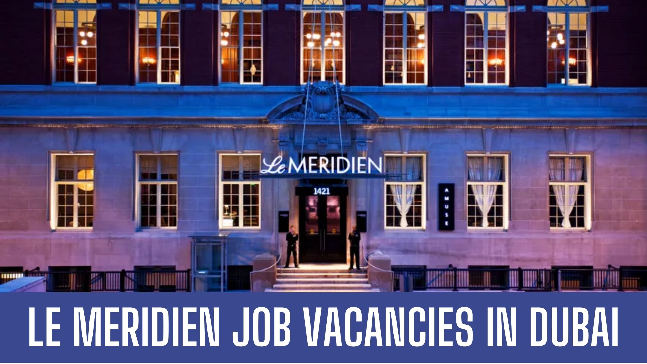 Le Meridien Jobs UAE Hotel Jobs in Dubai Apply Now