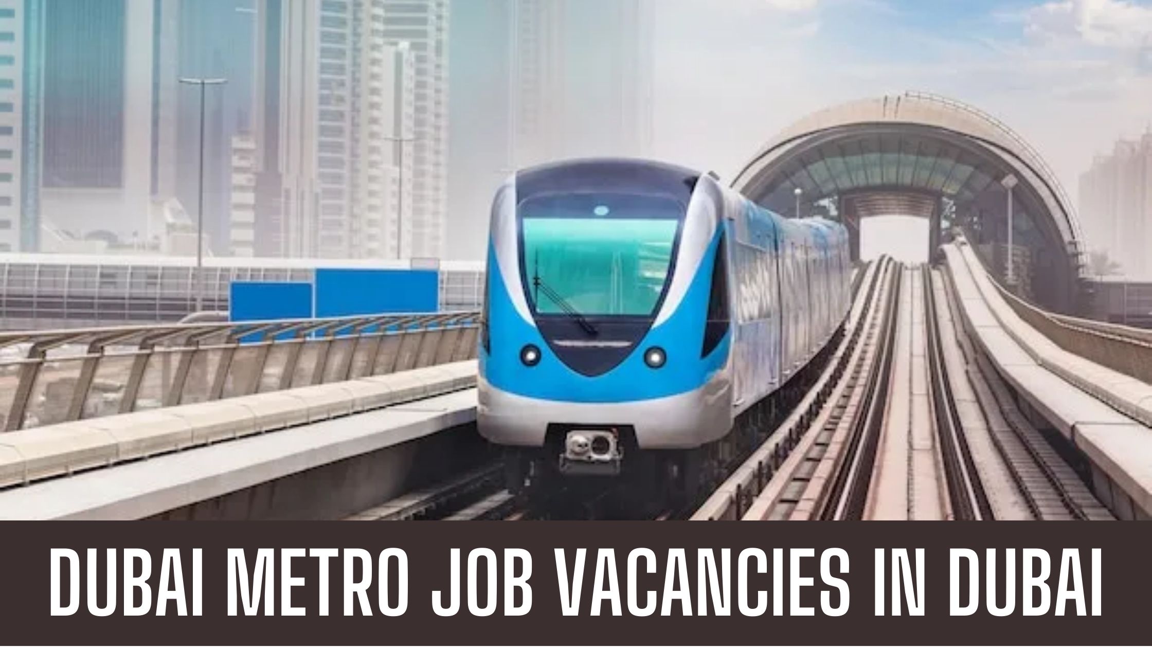 Dubai Metro Jobs 2023 Latest Vacancies Apply Now