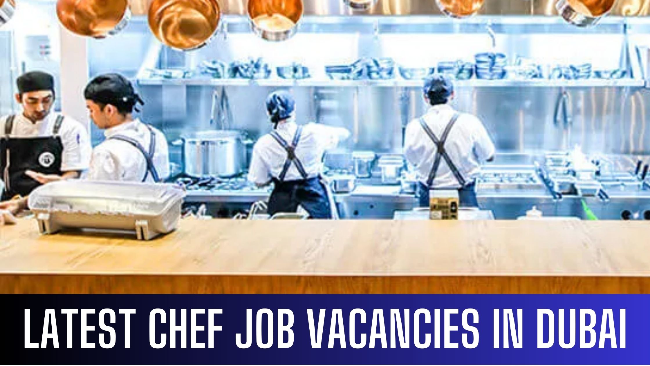 Chef Jobs in Dubai- UAE with Good Salary Apply Now