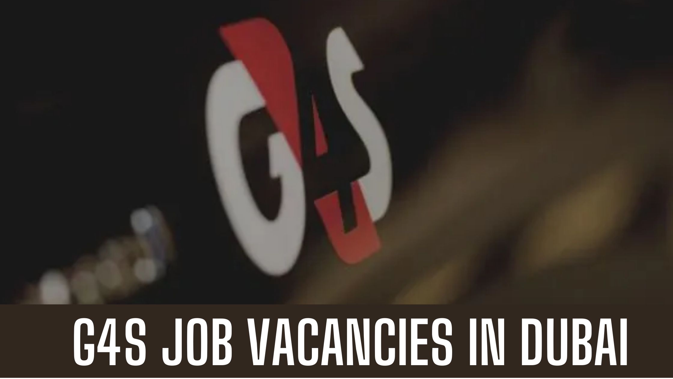 G4S Jobs in G4S Security UAE & USA 2023 Good Salary Apply Now