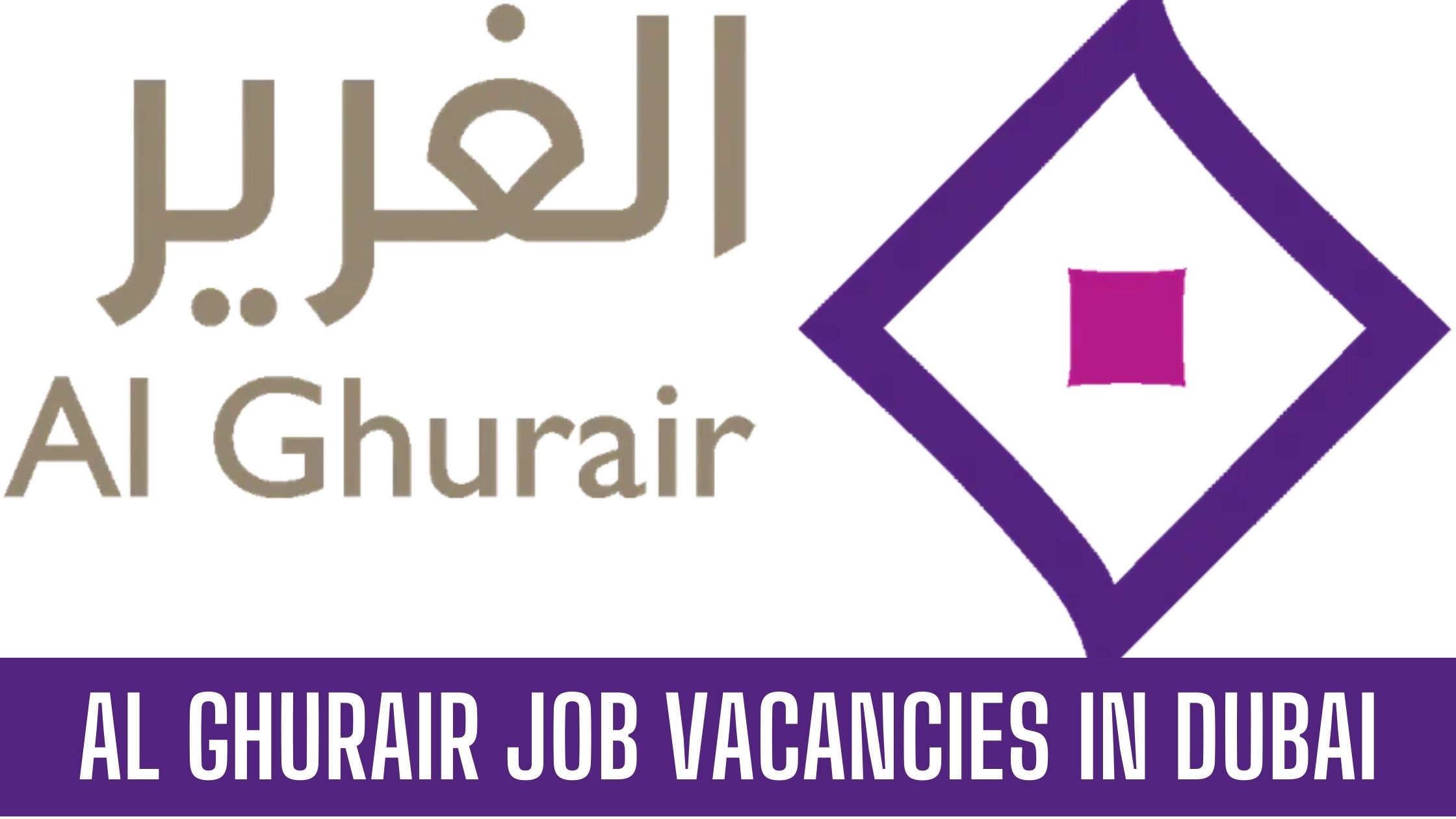 Al Ghurair Group of Companies In Dubai Announced Vacancies Attractive Salary