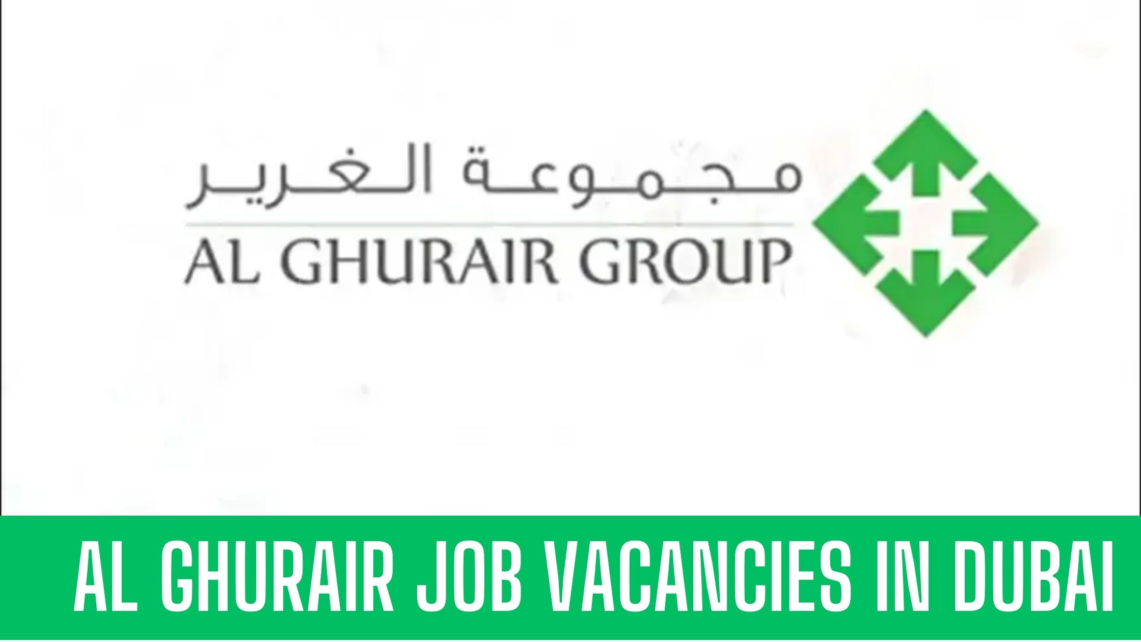 Al Ghurair Group of Companies In Dubai Announced Vacancies Apply Now