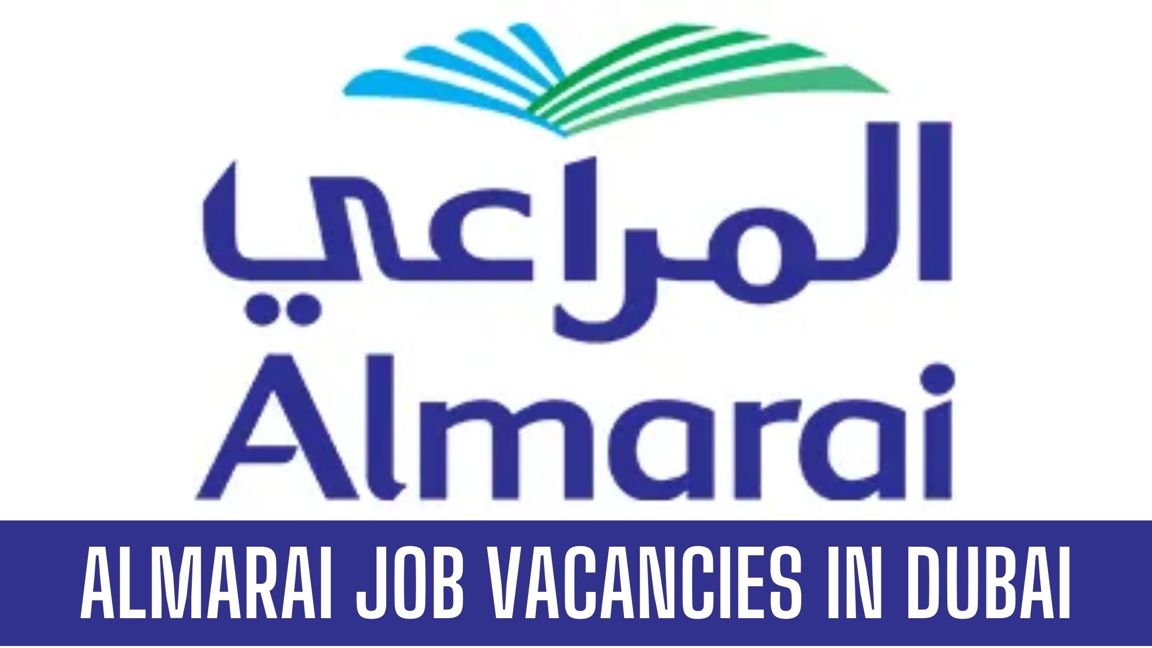 Almarai Jobs Across UAE & Saudi Arabia Good Salary and Other Benefits