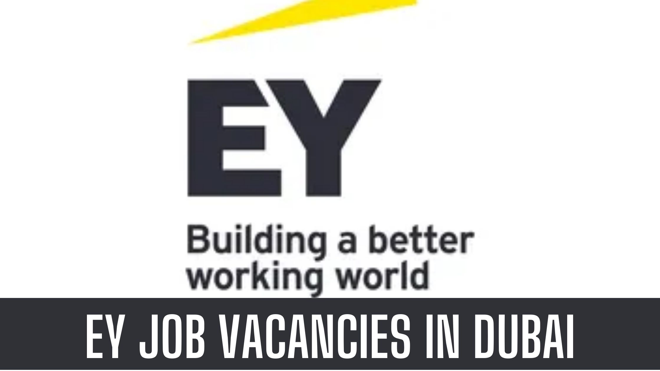 EY Jobs in Dubai UAE Announced Vacancies Good Salary Apply Now