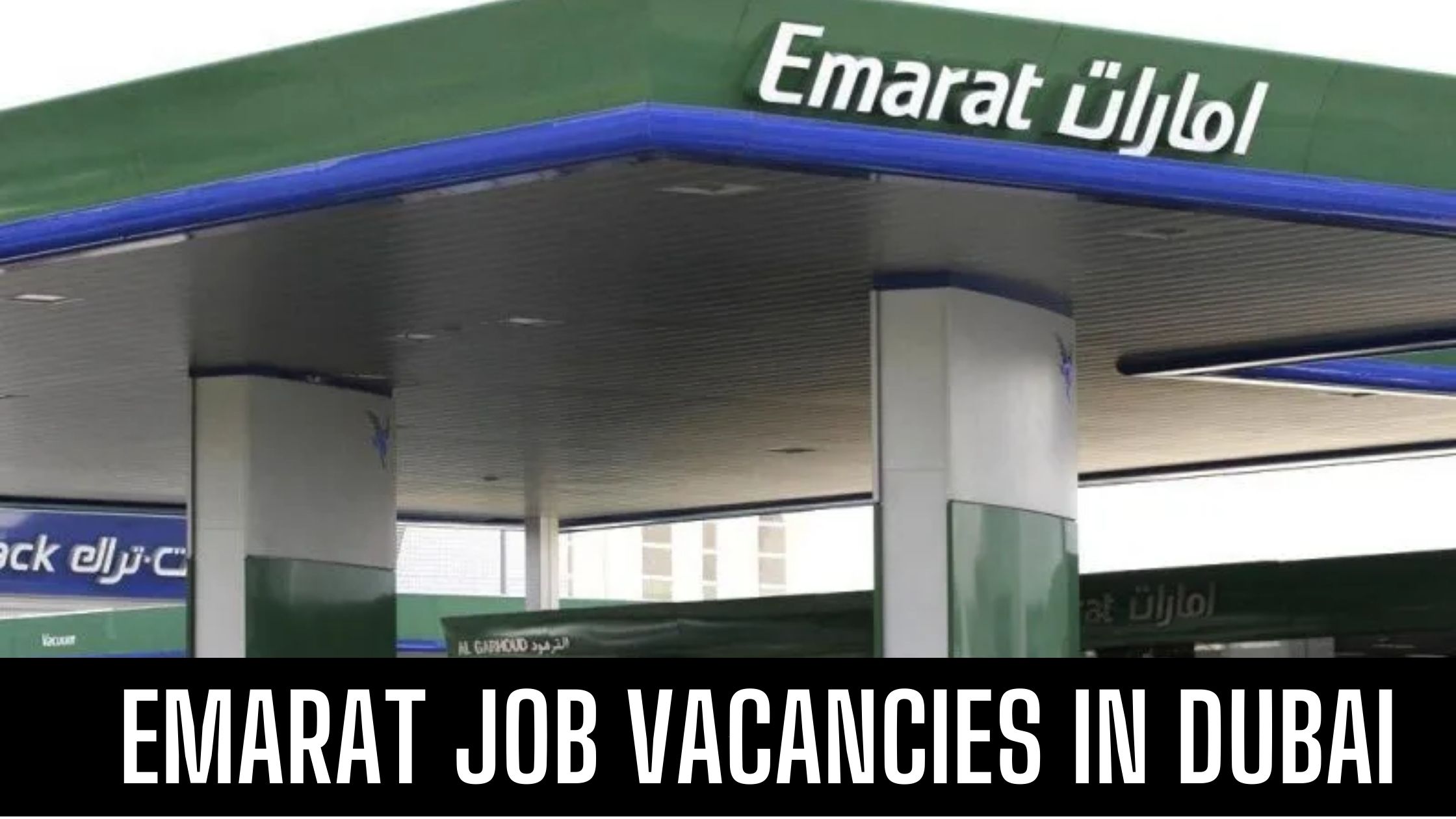 Emarat Careers 2023- Emarat Petrol Station Jobs Dubai- UAE