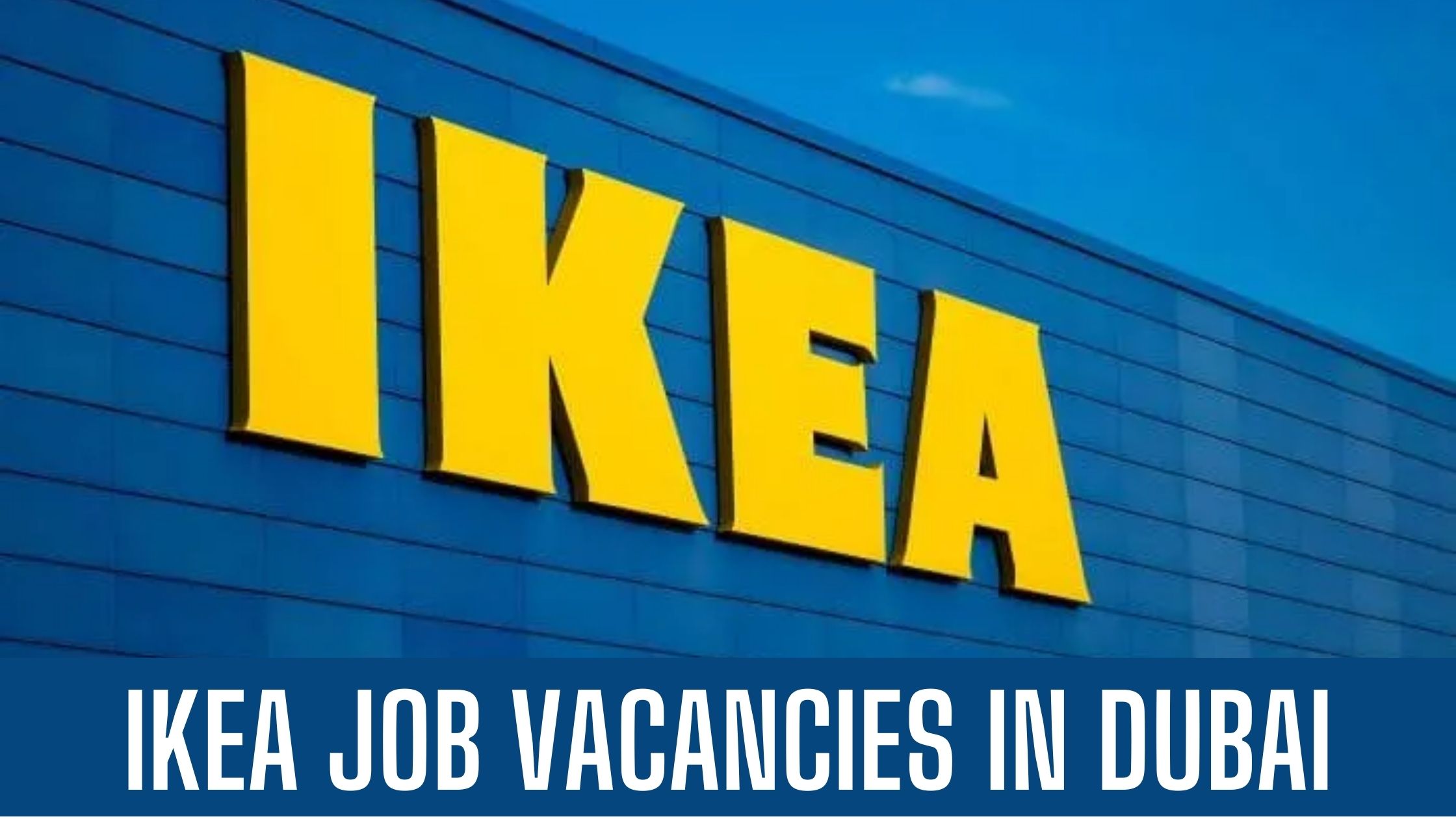 IKEA Jobs 2023 Dubai – Abu Dhabi Job Vacancies Good Salary Apply Now