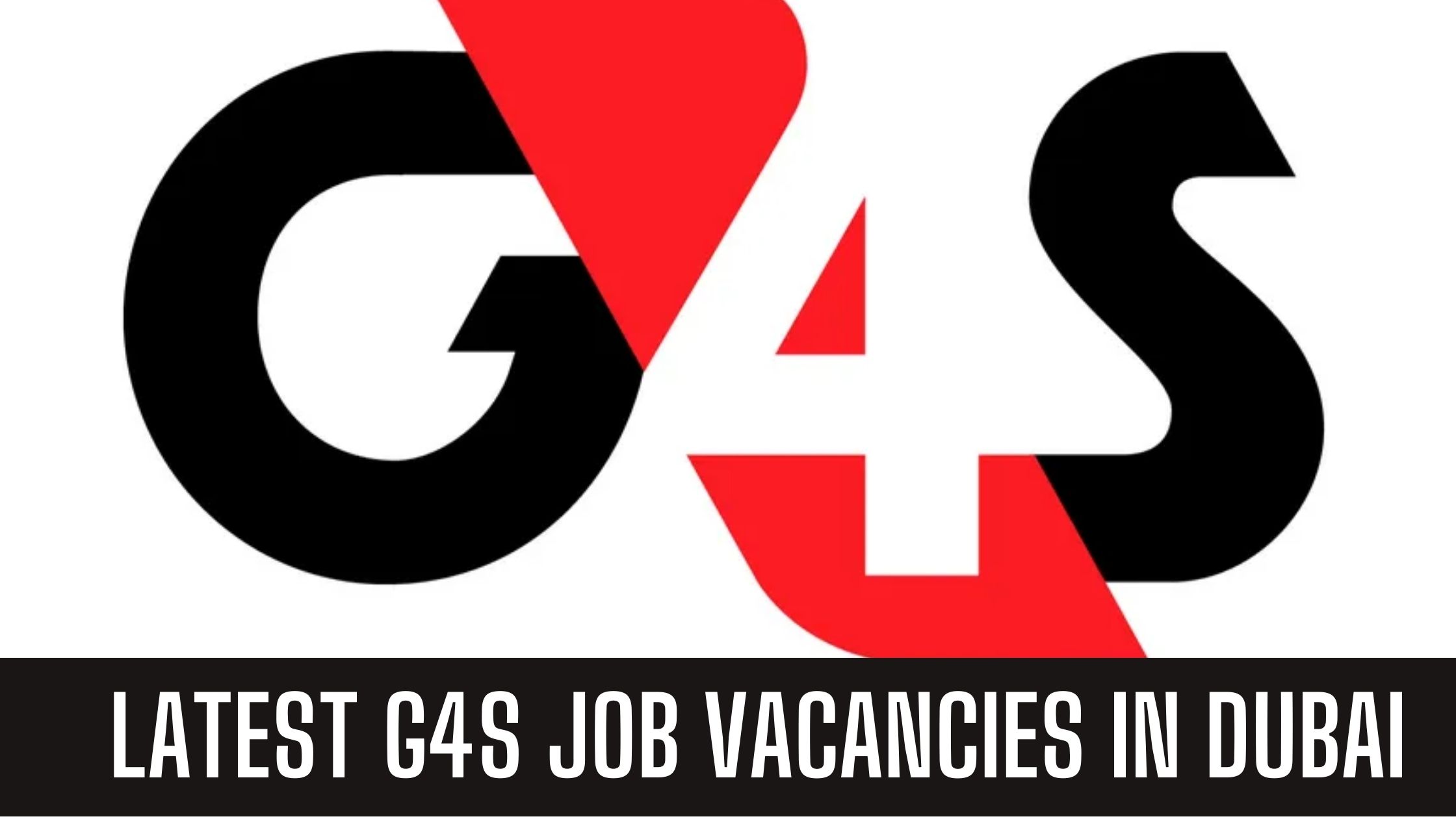 G4S Jobs 2023 G4S Security Jobs in Dubai Abu Dhabi Good Salary