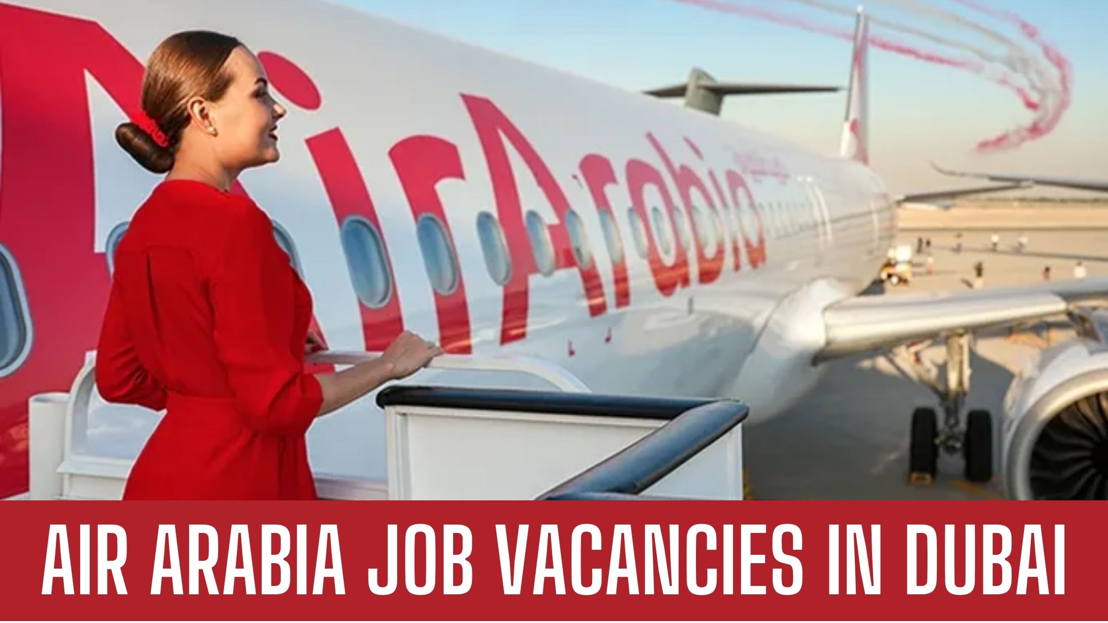 Air Arabia Jobs 2023 Sharjah Abu Dhabi New Open Vacancies