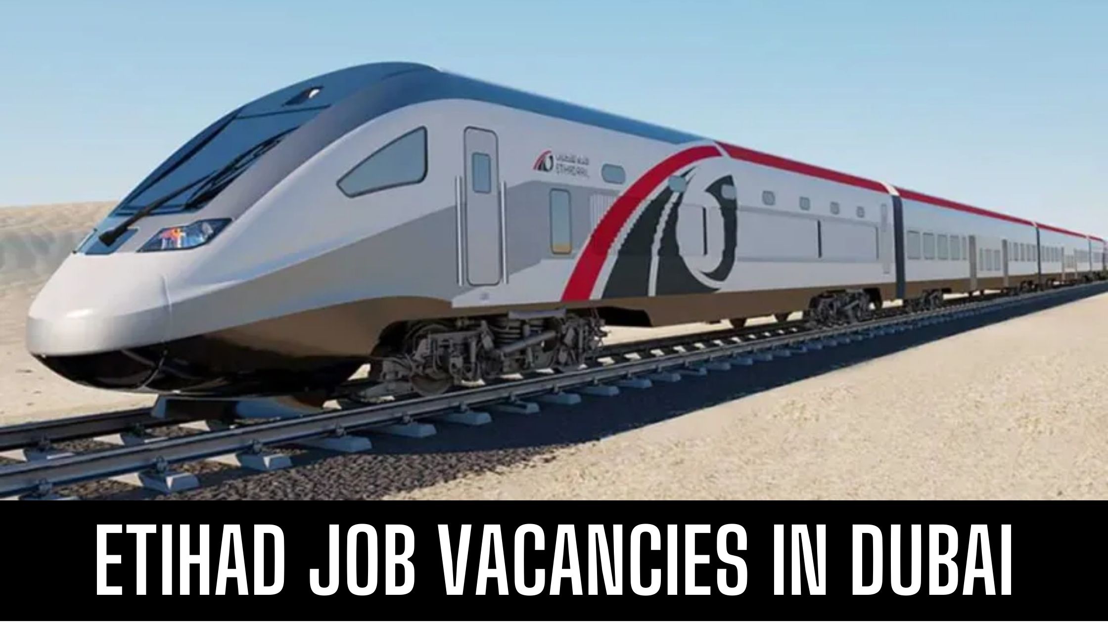 Etihad Rail Jobs 2023 Abu Dhabi Railway Latest Vacancies Apply Now