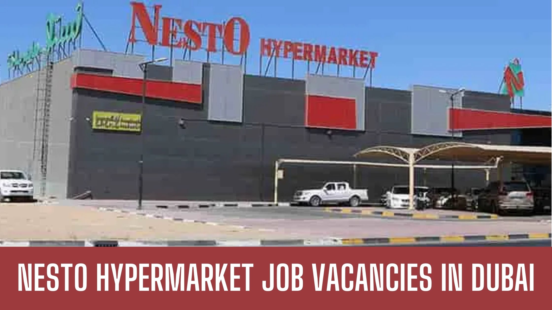 Nesto Hypermarket Jobs- Hypermarkets Job in Ajman- Dubai- Abu Dhabi