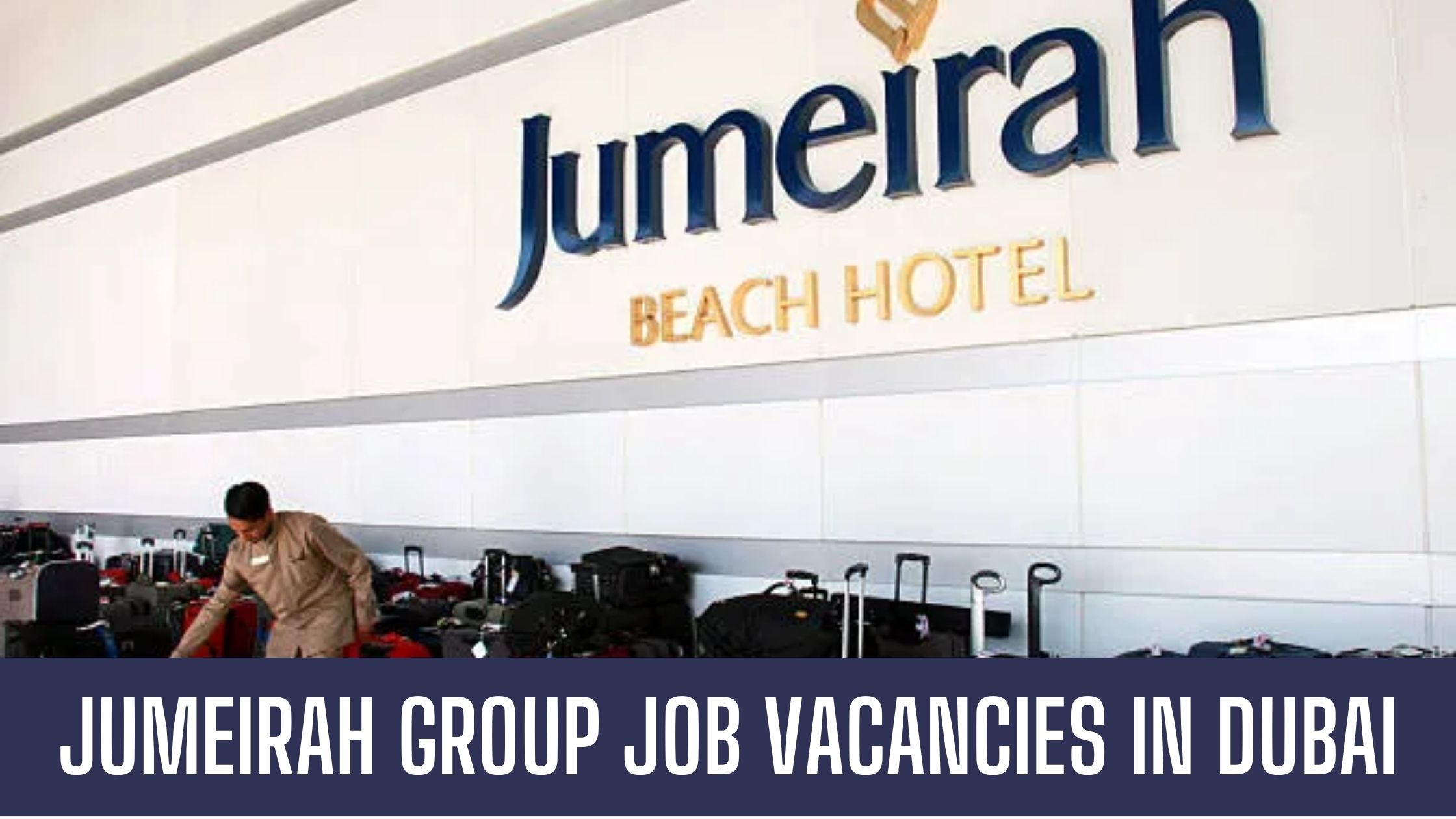 Jumeirah Group Announced Jobs Latest Vacancies in Dubai Apply Now