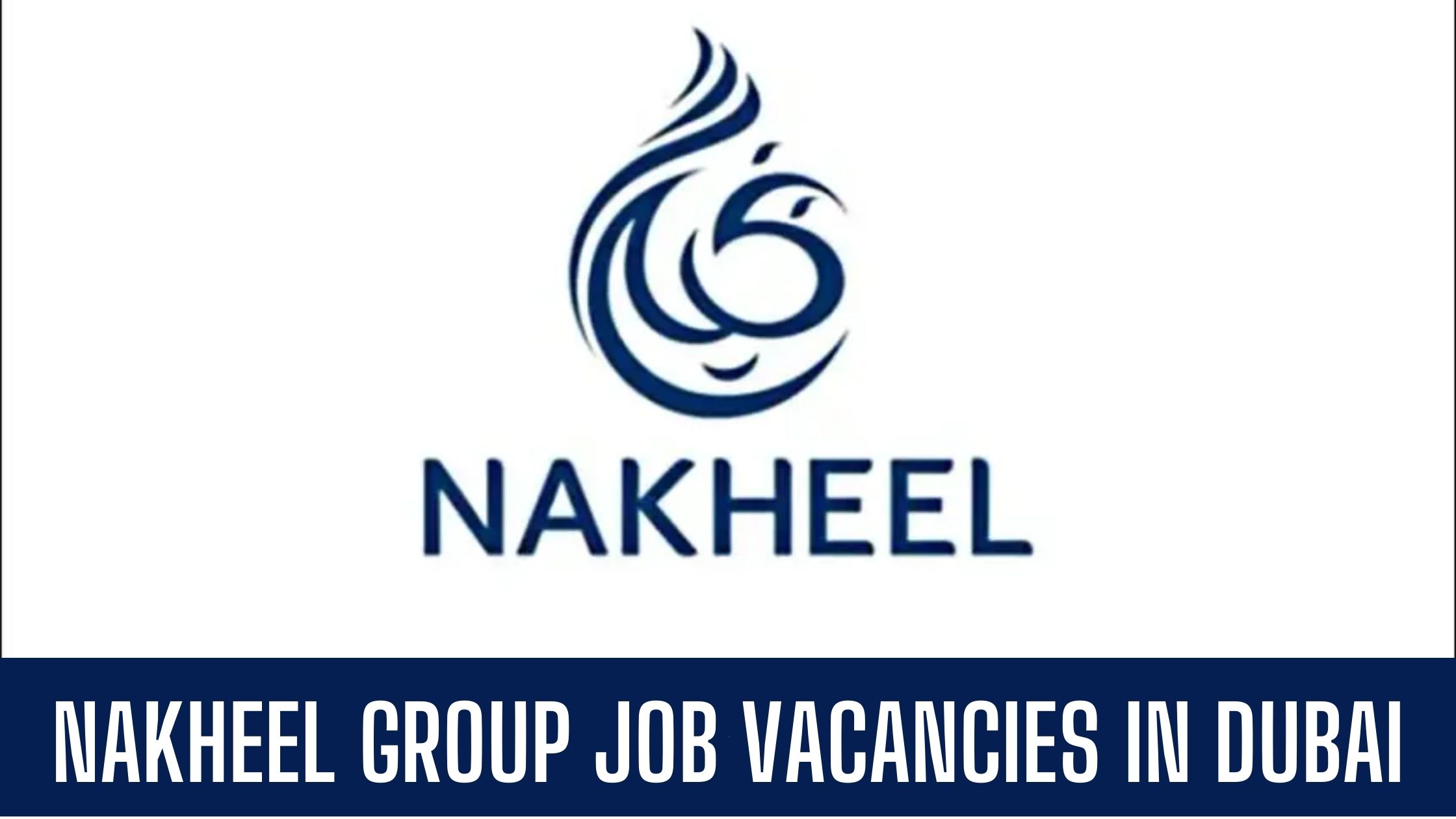 Nakheel Group Jobs Dubai UAE 2023 Attractive Salary and Other Benefits