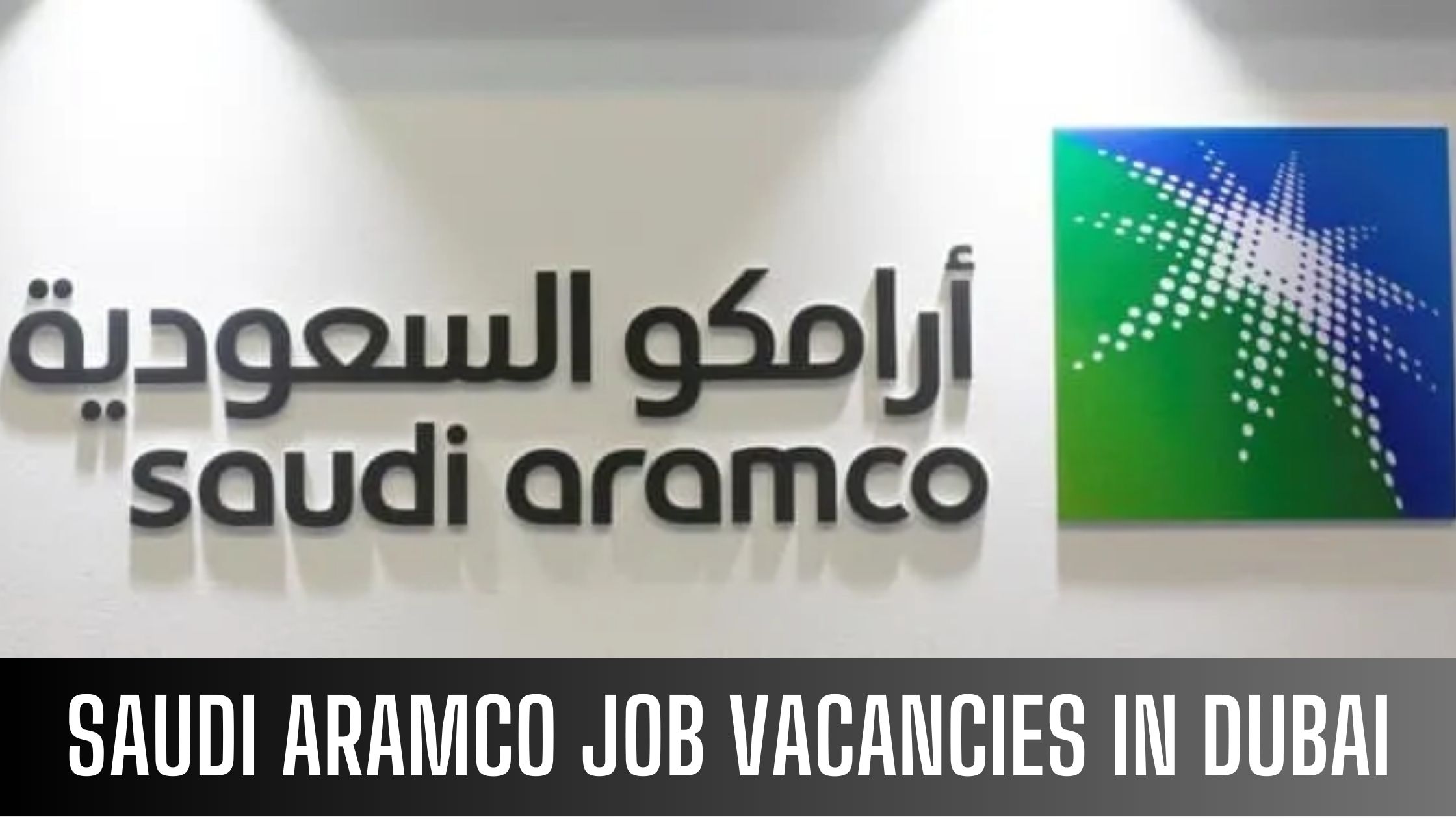 Saudi Aramco Jobs UAE Latest Vacancies Apply Now