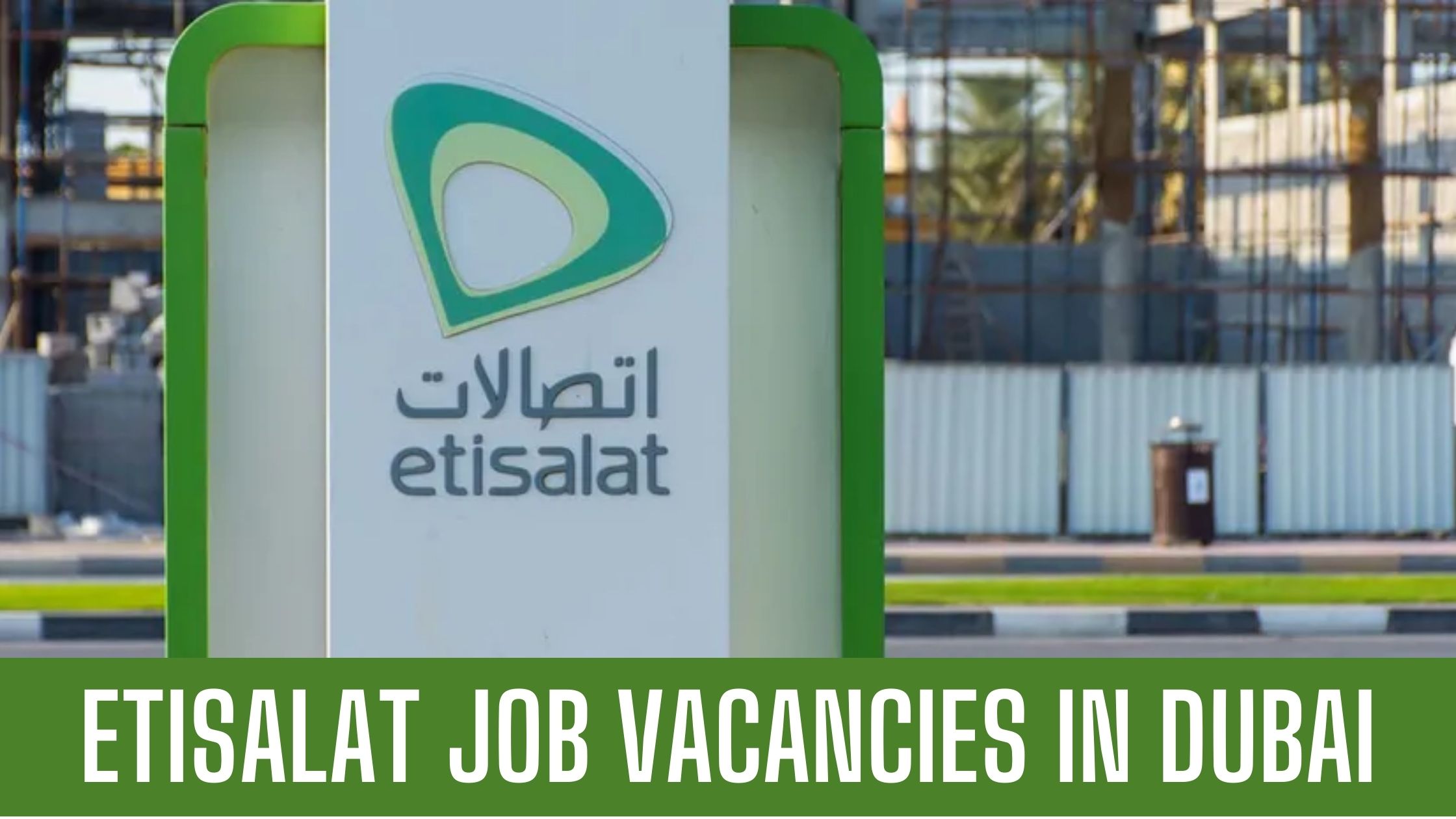 Etisalat Jobs in Dubai 2023 Apply Now Latest Vacancies Good Salary n