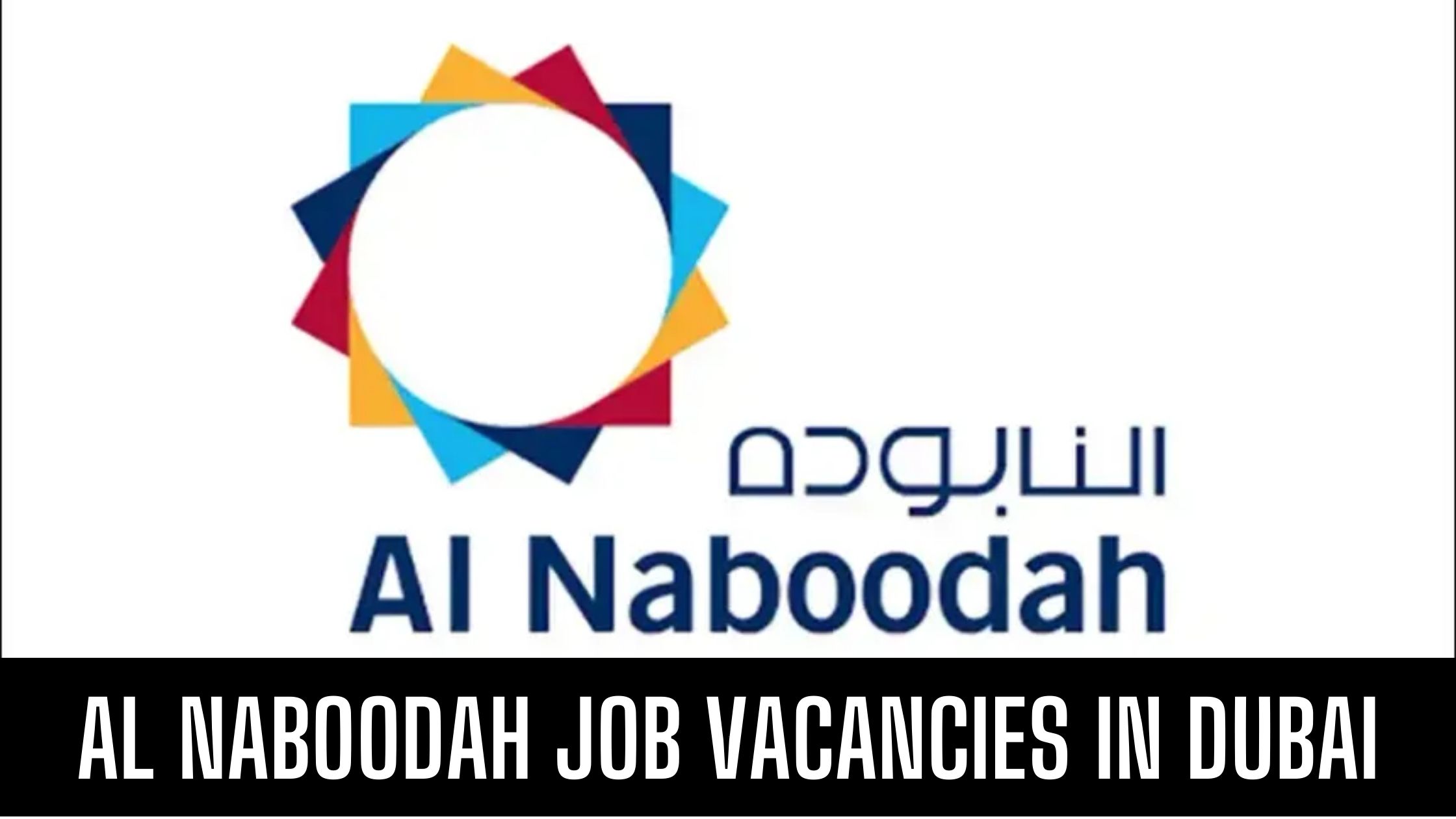 Al Naboodah Construction Group Latest Openings Apply Now