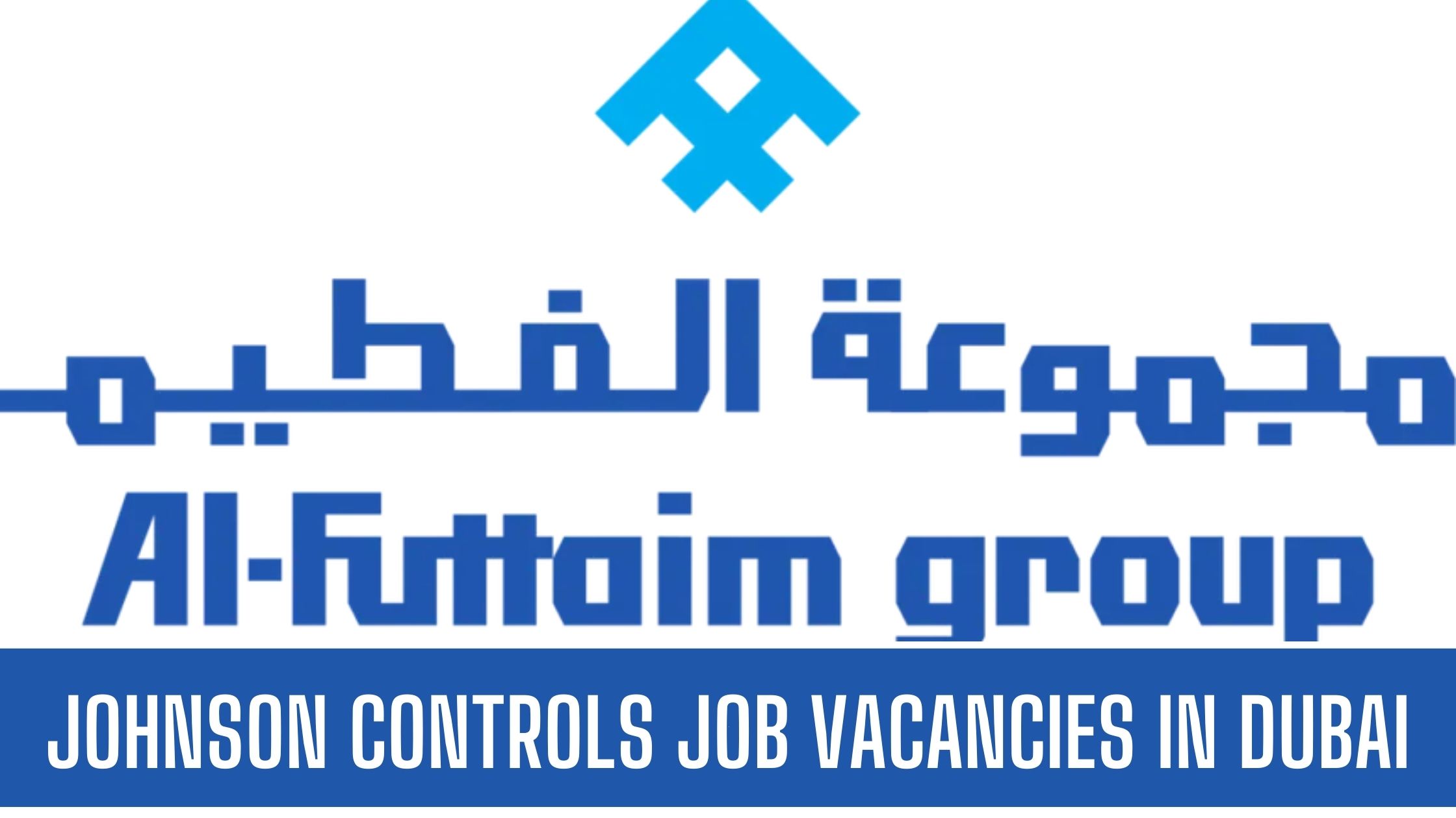 Al Futtaim Jobs Group Announced Job Vacancies in Dubai Good Salary Free Visa Apply Now