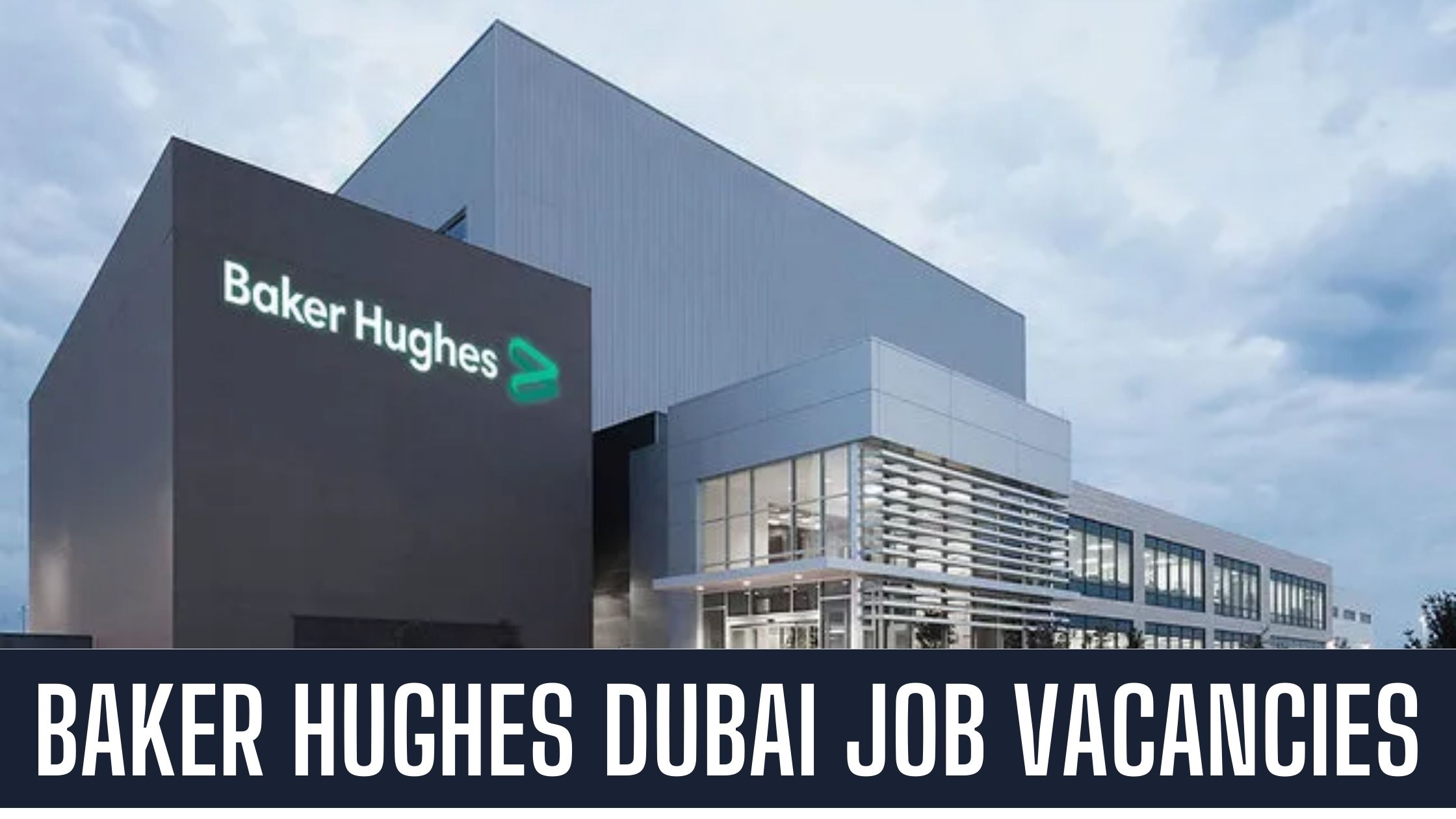 Baker Hughes Announced Jobs in Dubai UAE Good Salary Apply Now