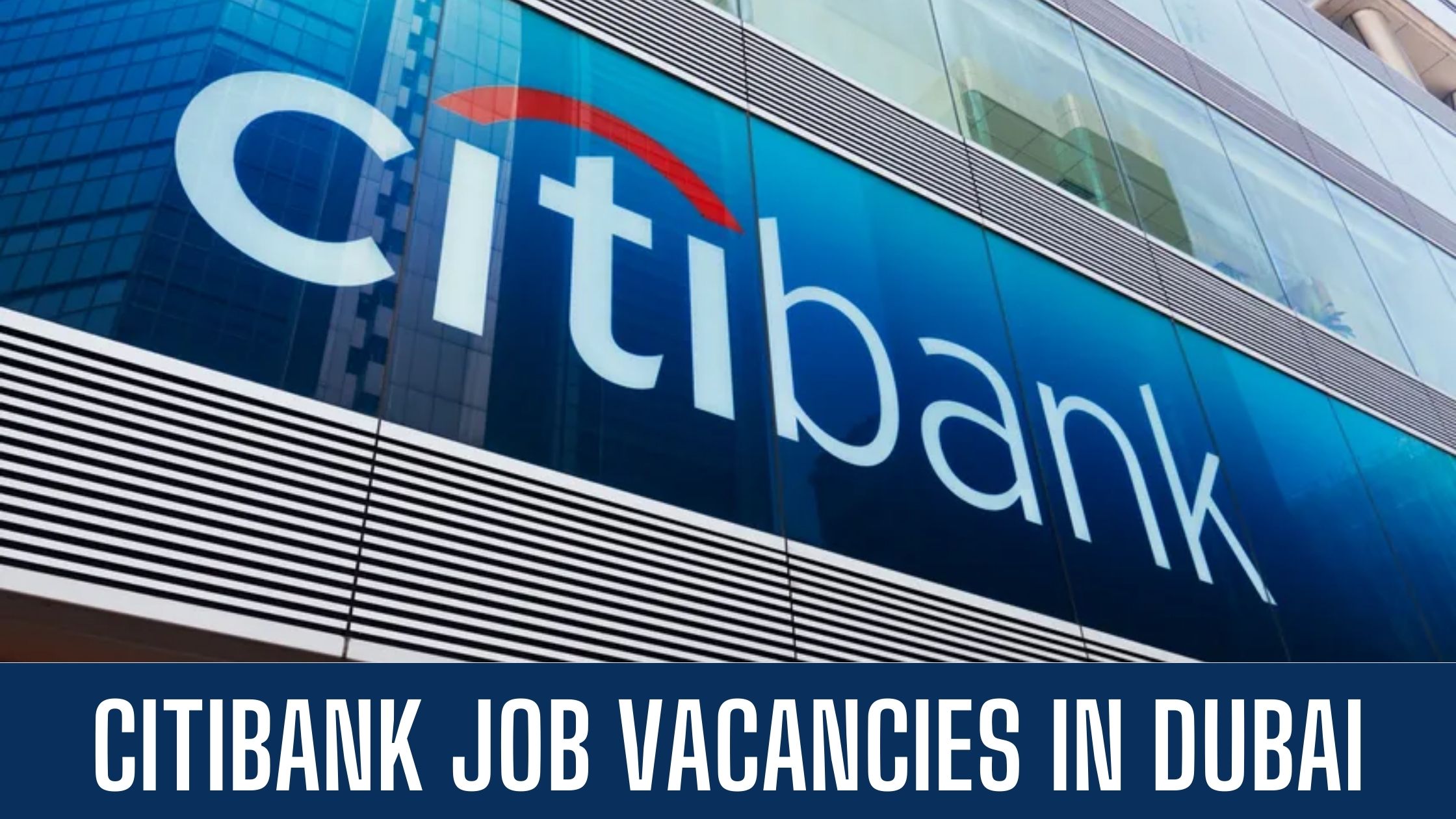 Citibank Announced Job Opportunities in UAE Good Salary and Free Visa