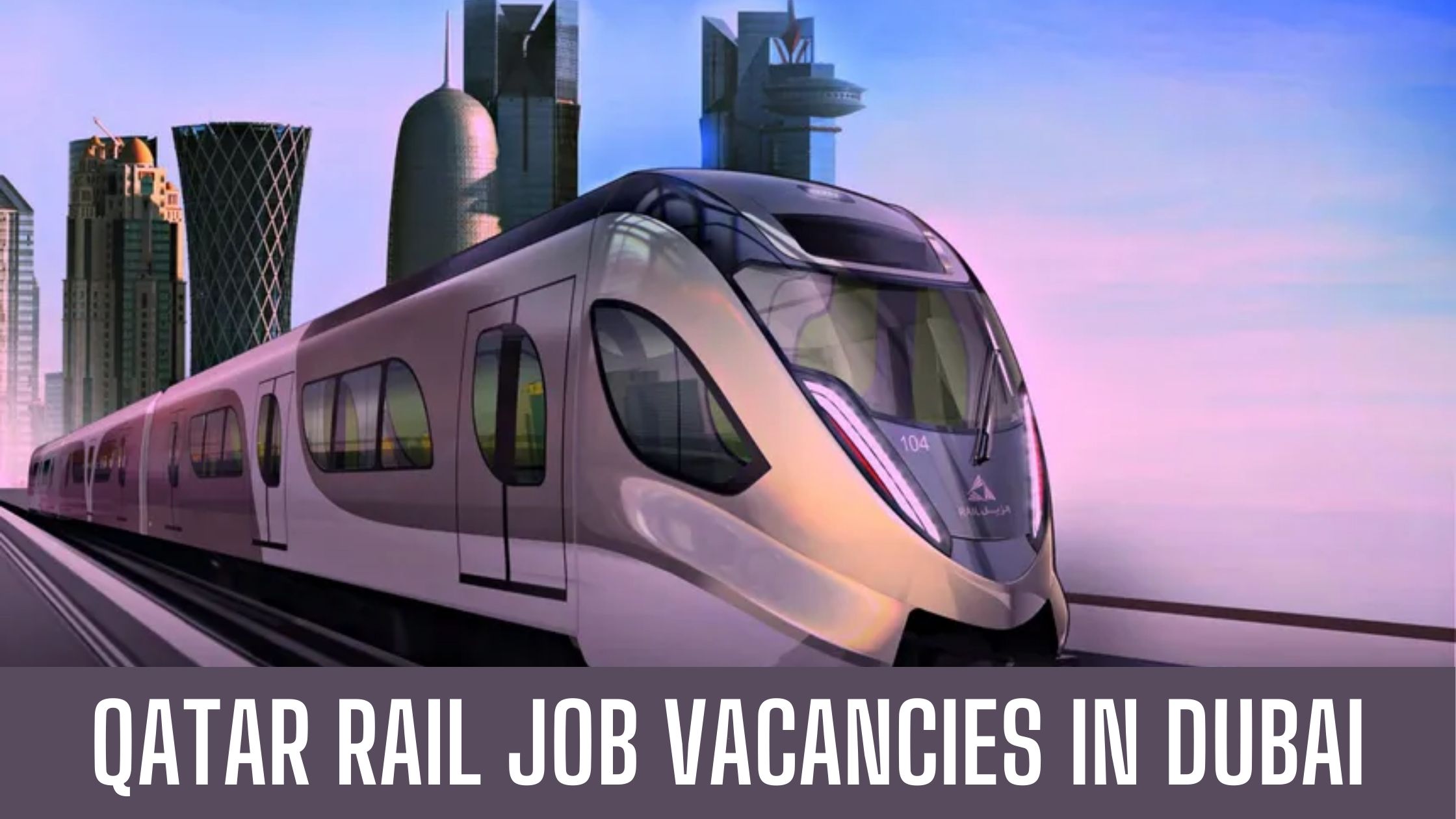 Qatar Rail Jobs 2024 Job Vacancies for Qatar Government Apply Now