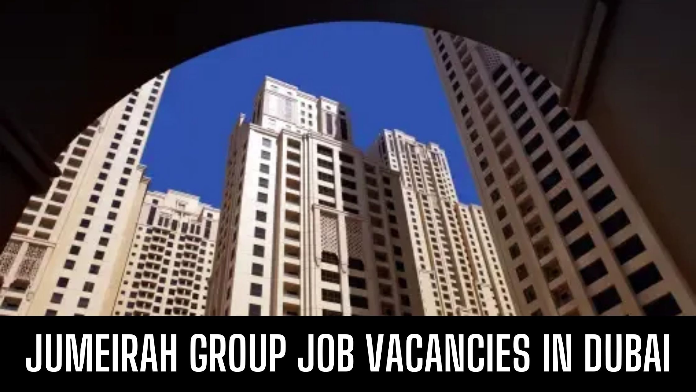 Jumeirah Group Latest Vacancies 2024 Apply Now