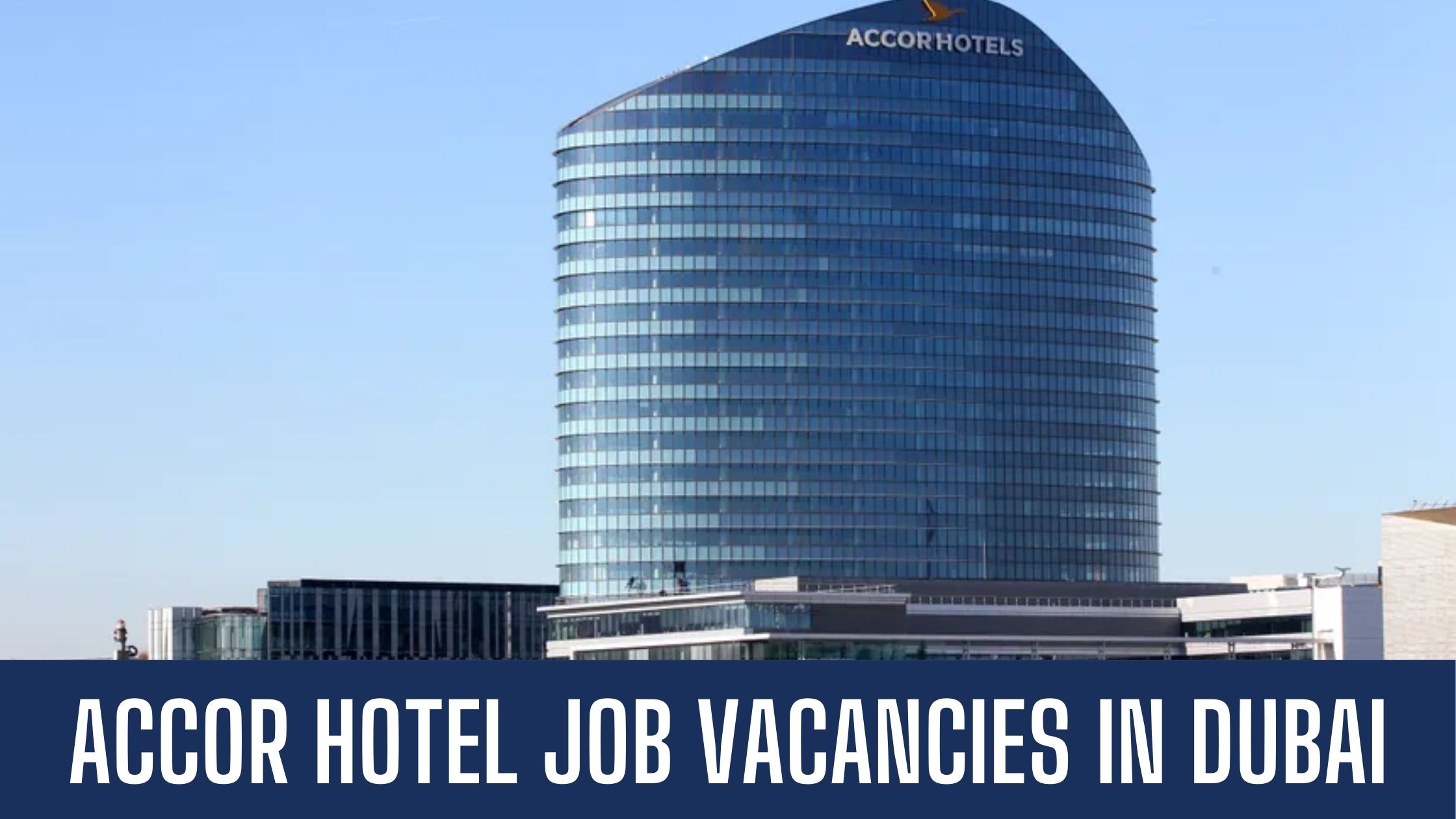 Accor Hotel Jobs 2024 Hotel Jobs In Dubai Apply Now Latest Vacancies