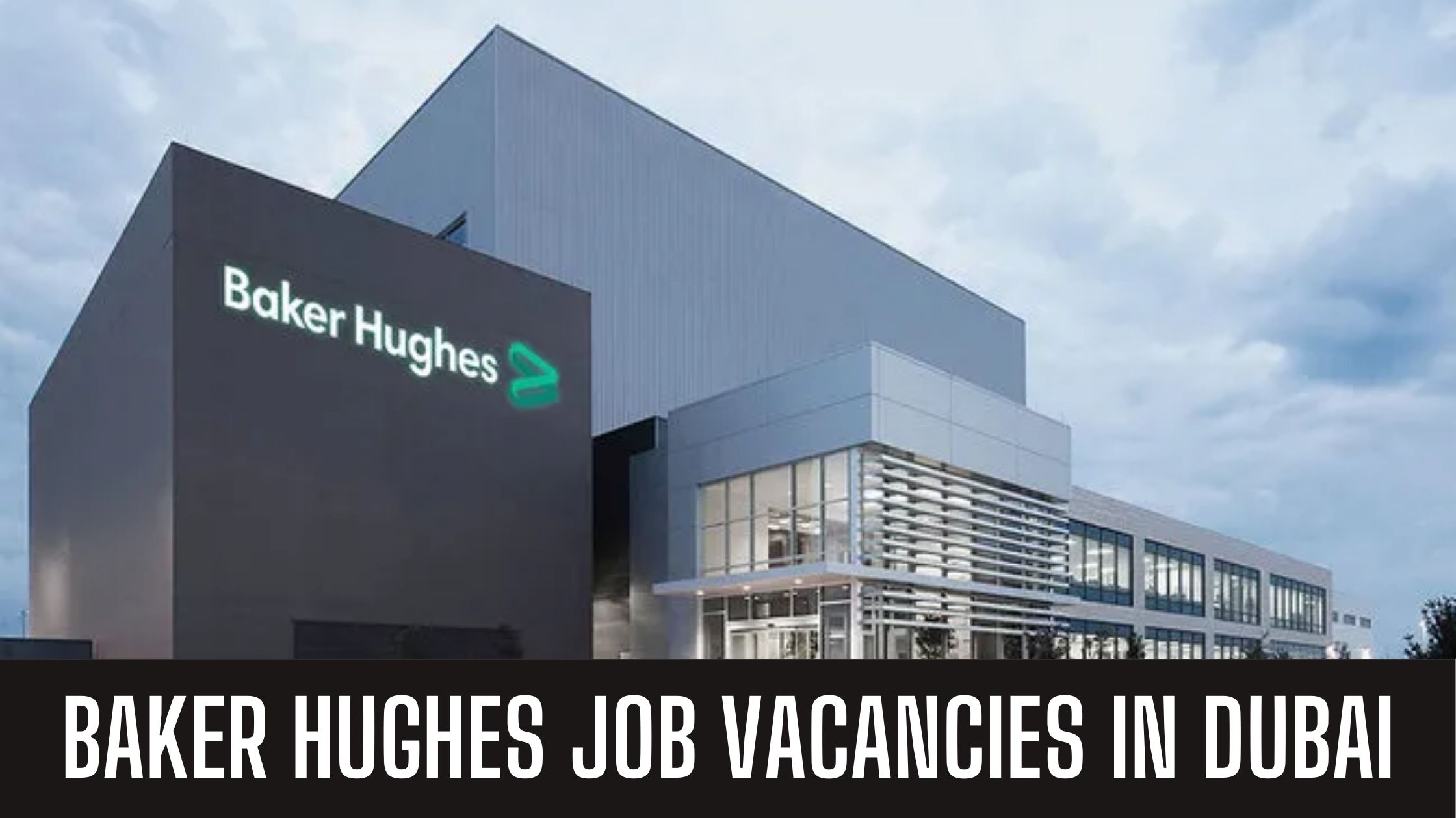 Baker Hughes Announced Vacancies in Dubai UAE