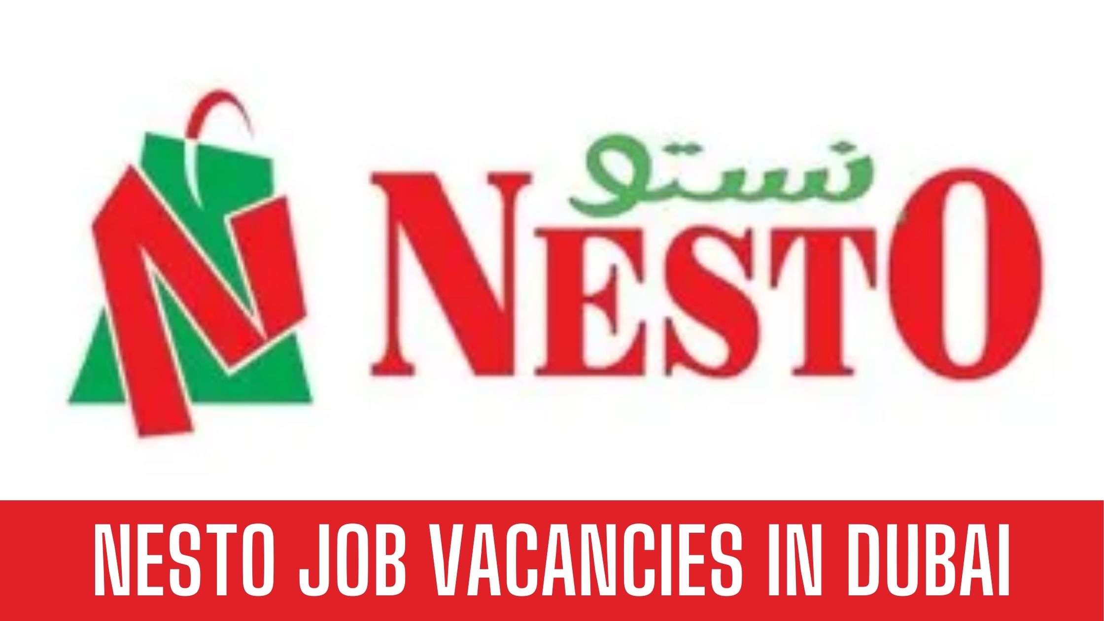 Nesto Hypermarket Jobs in Ajman- Dubai- Abu Dhabi Apply Now