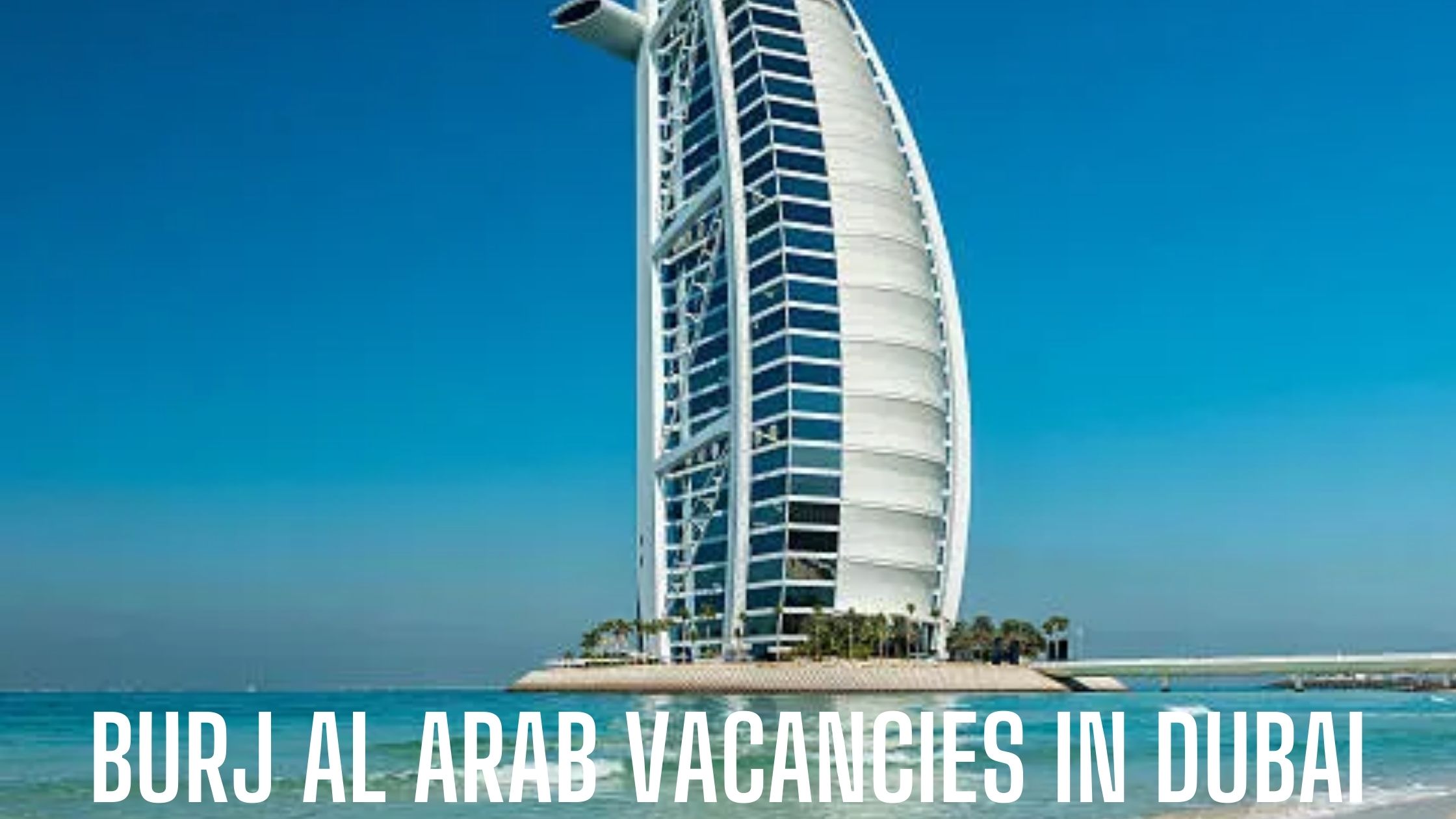 Burj Al Arab Jobs Jumeirah Group Vacancies Good Salary and Free Visa