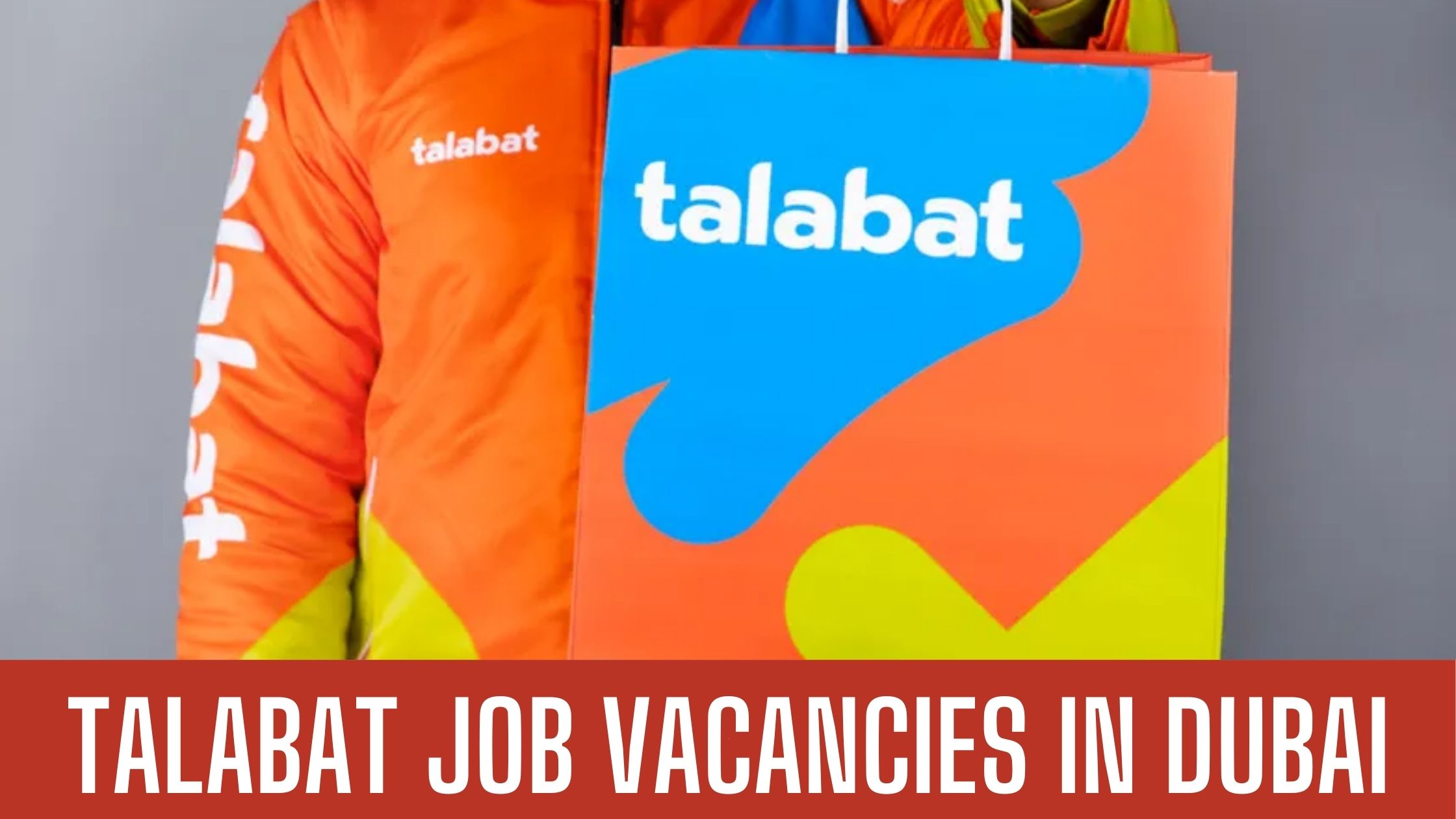 Talabat Jobs 2024 Dubai-Abu Dhabi Latest Job Vacancies