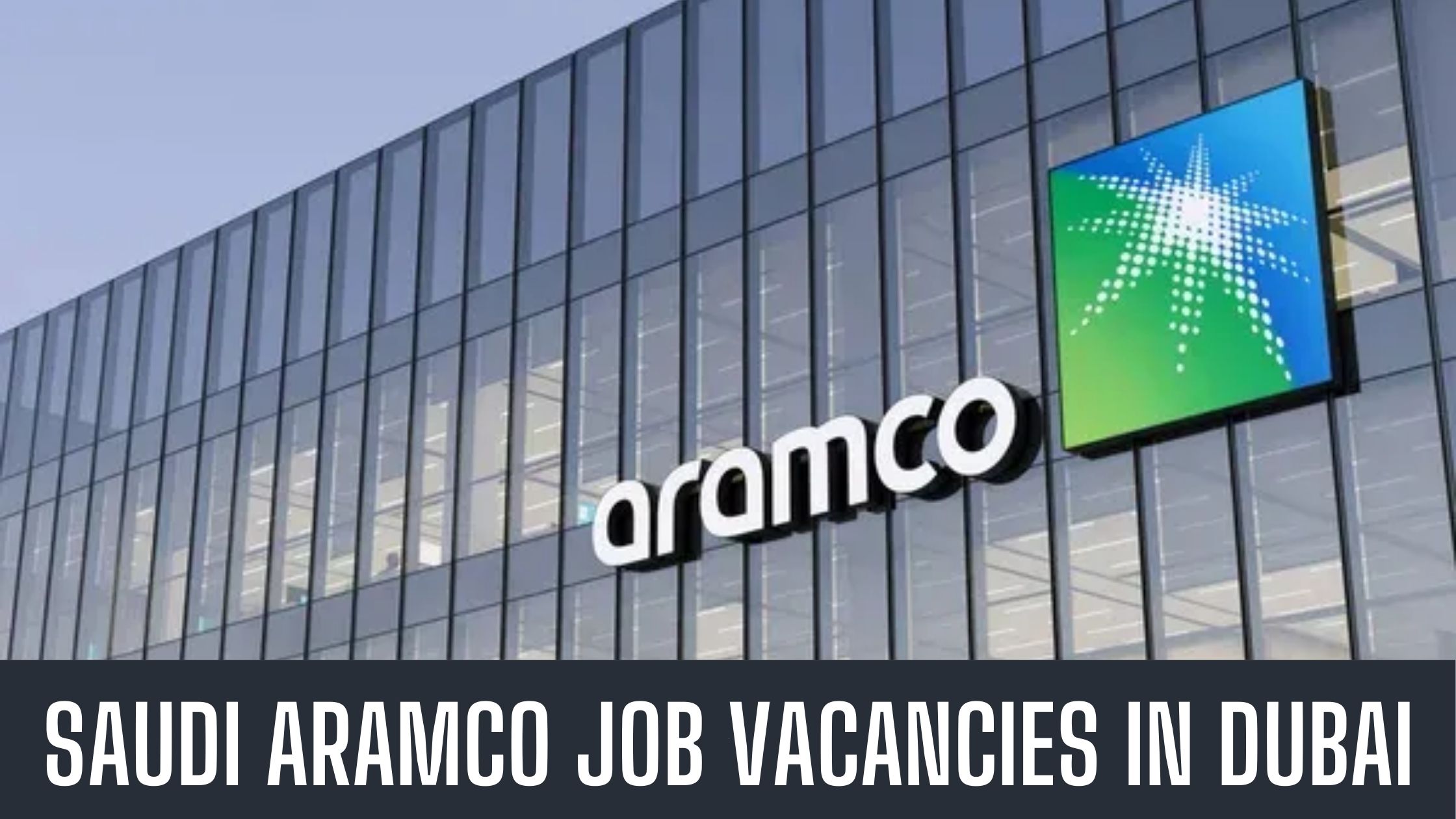 Saudi Aramco Jobs UAE 2024 Apply Now Latest Vacancies