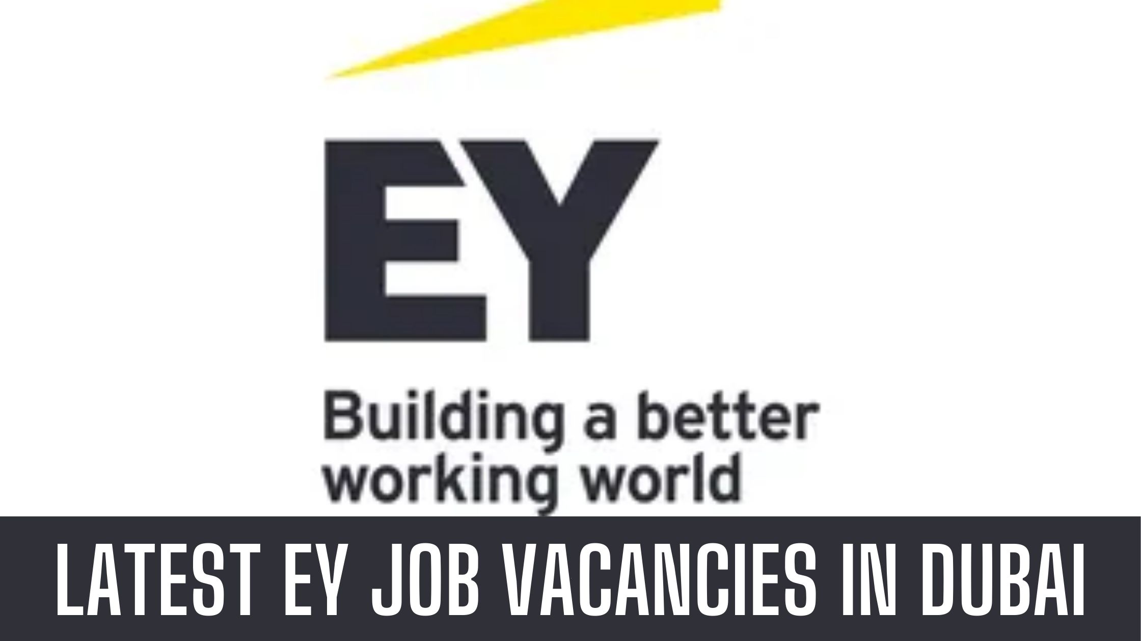 EY Jobs in Dubai & UAE Announced Vacancies Apply Now