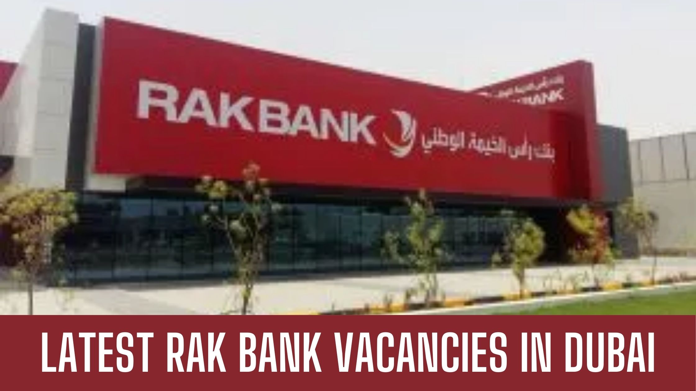 Rak Bank Jobs in Dubai-RAKBANK Requires Staff In UAE Apply Now