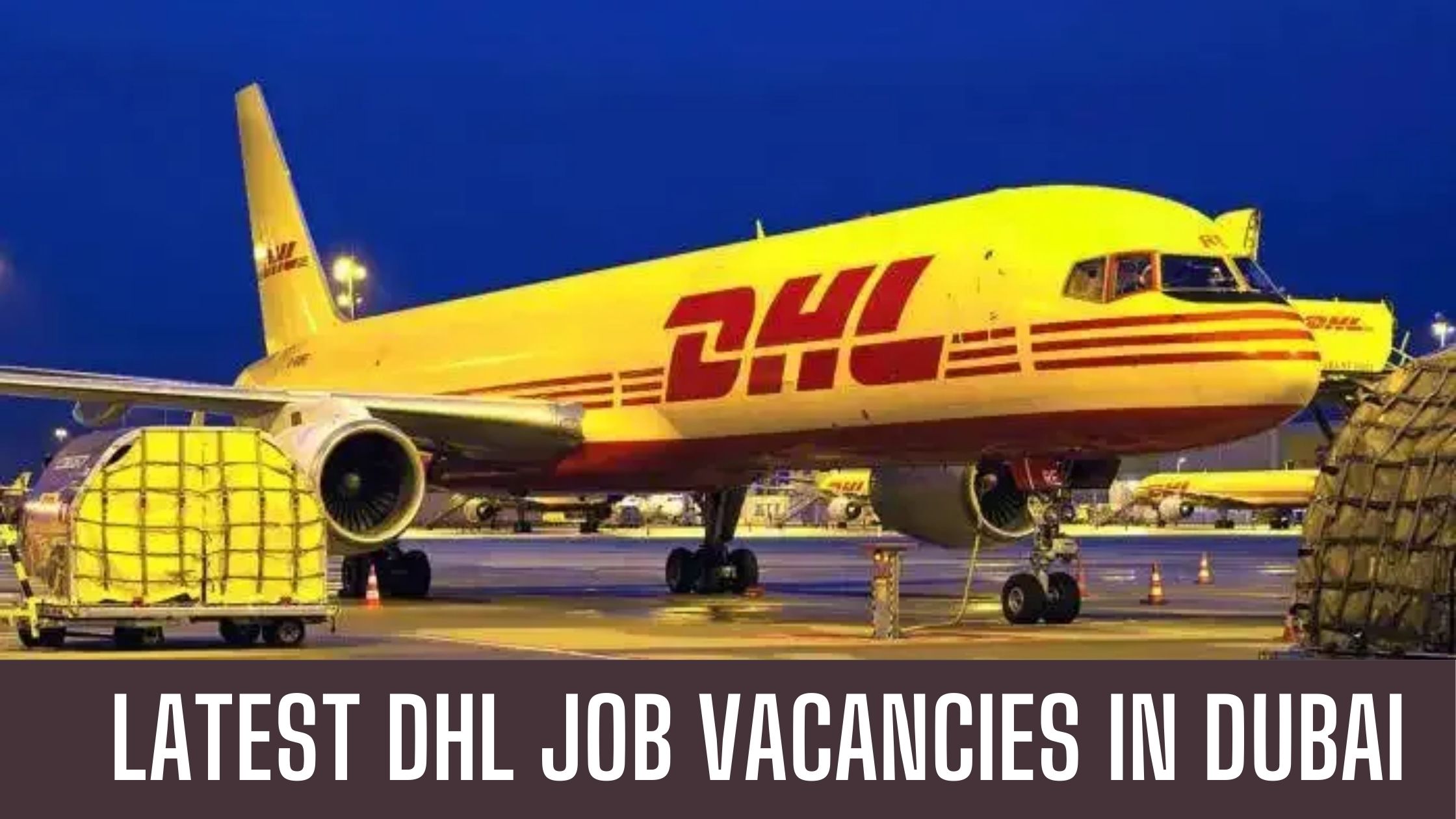 DHL Jobs 2024 Latest Job Vacancies in Dubai Abu Dhabi UAE