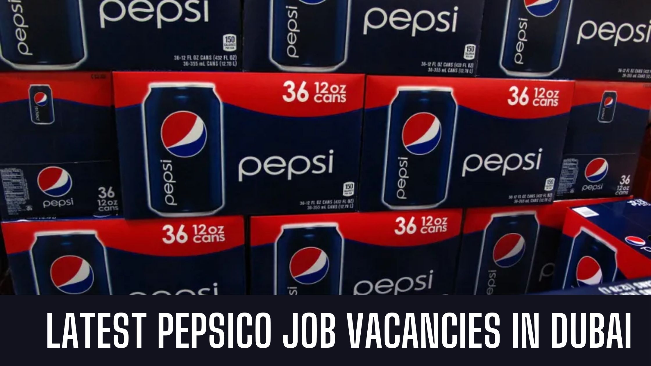 PepsiCo Jobs 2024 UAE-Saudi Arabia Job Vacancies Good Salary and Free Visa