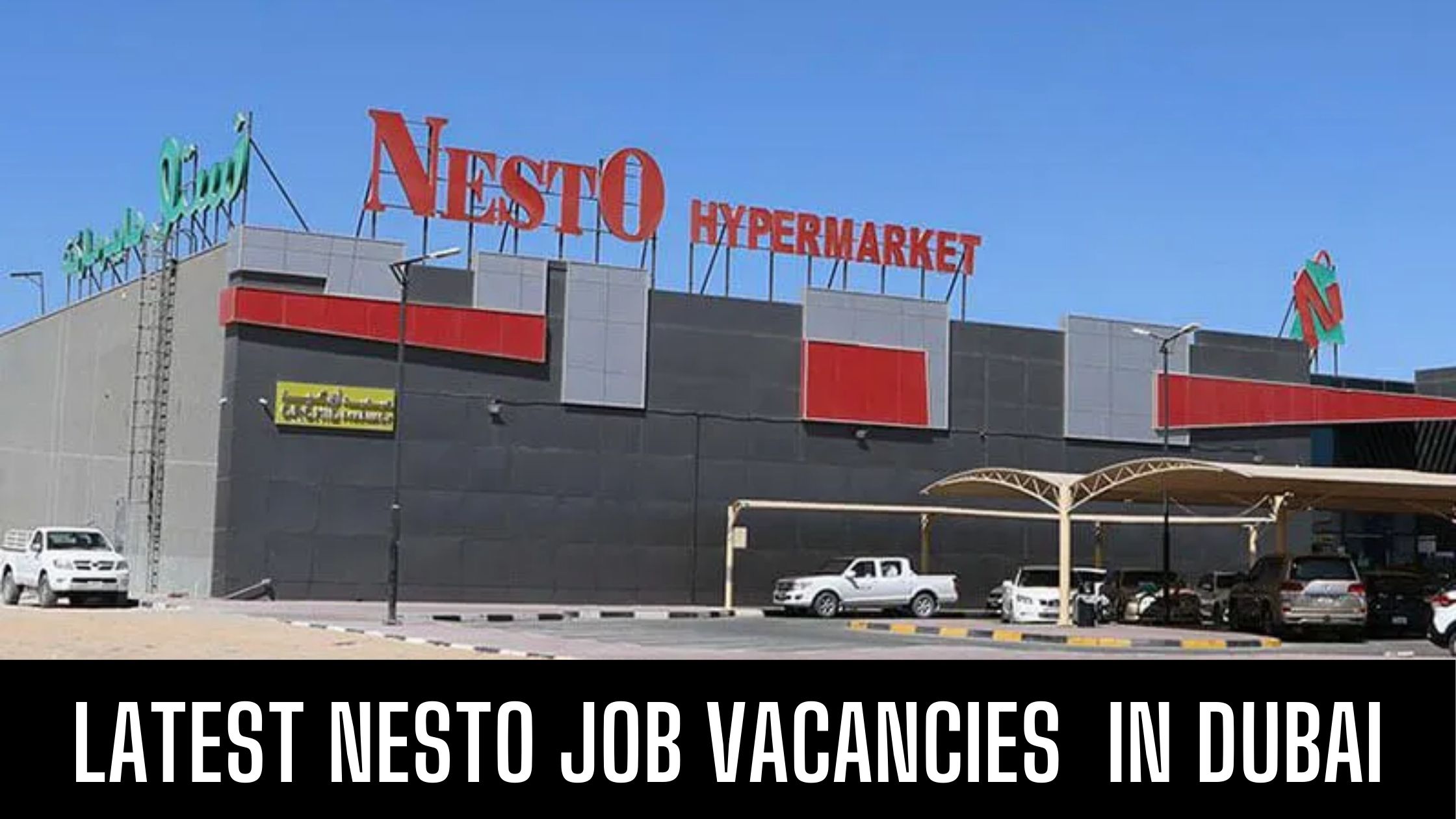 Nesto Hypermarket Jobs Hypermarkets Careers in Ajman- Dubai- Abu Dhabi