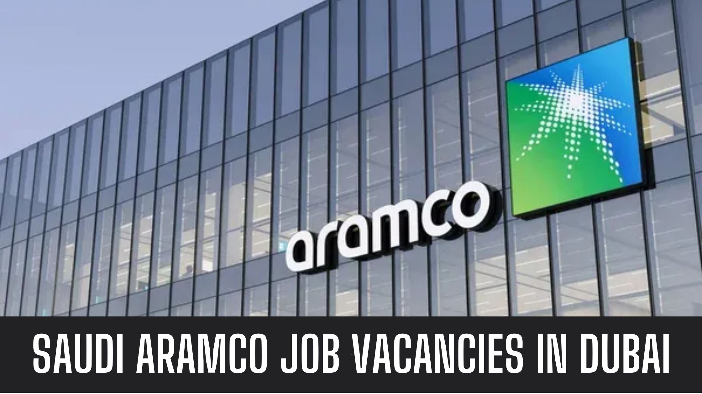 Saudi Aramco Jobs UAE Latest Vacancies Apply Now