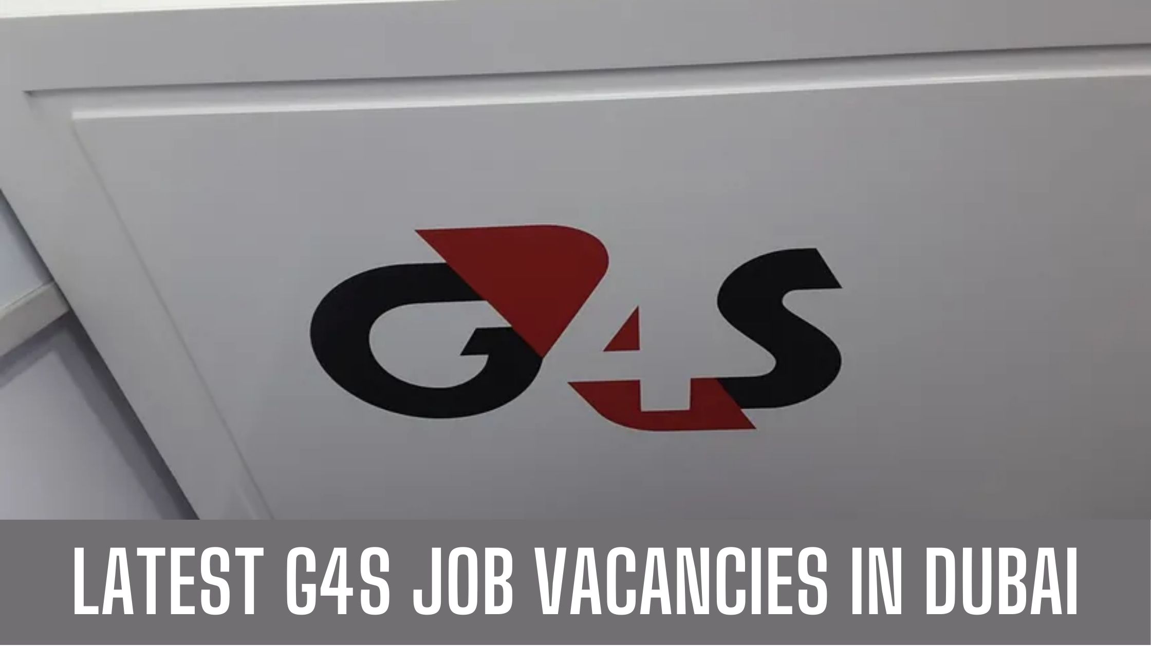 G4S Jobs 2024 G4S Security Jobs in Dubai Abu Dhabi Apply Now