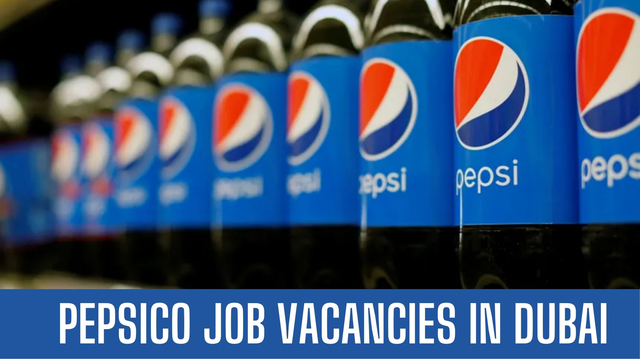 PepsiCo Jobs 2024 UAE-Saudi Arabia Job Vacancies Apply Now