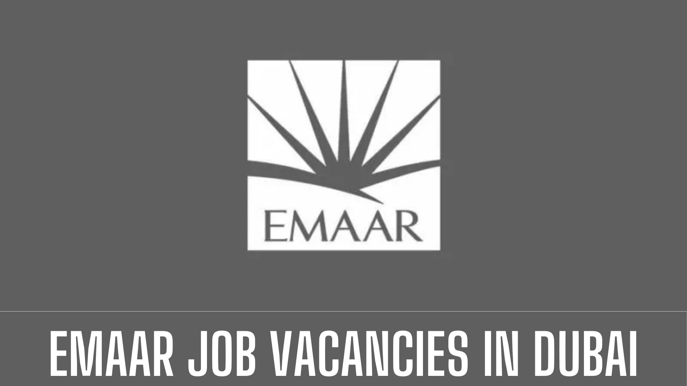 Emaar Jobs 2024 in Dubai Announced Job Vacancies Apply Now