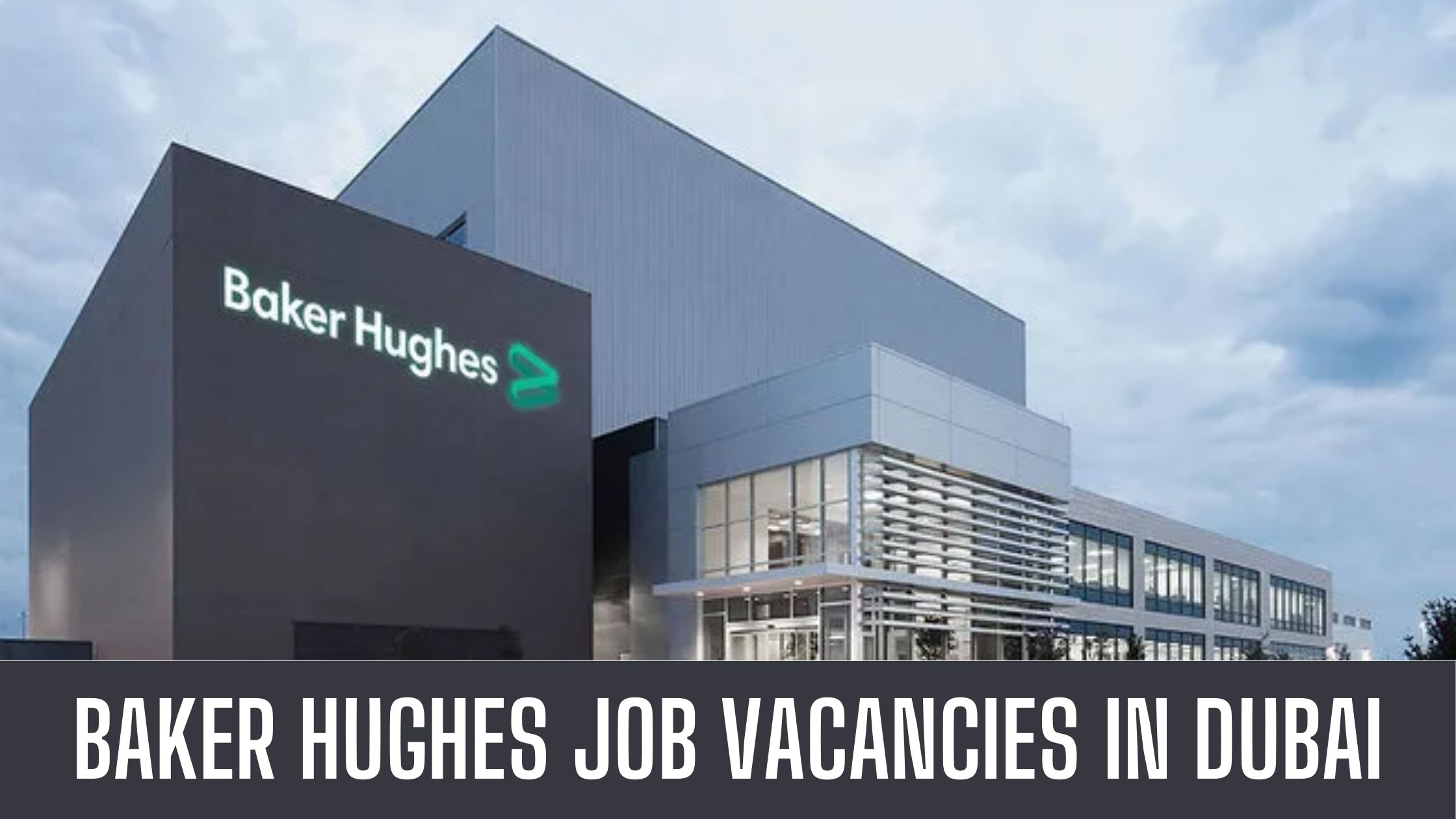 Baker Hughes Announced Vacancies in Dubai UAE Apply Now