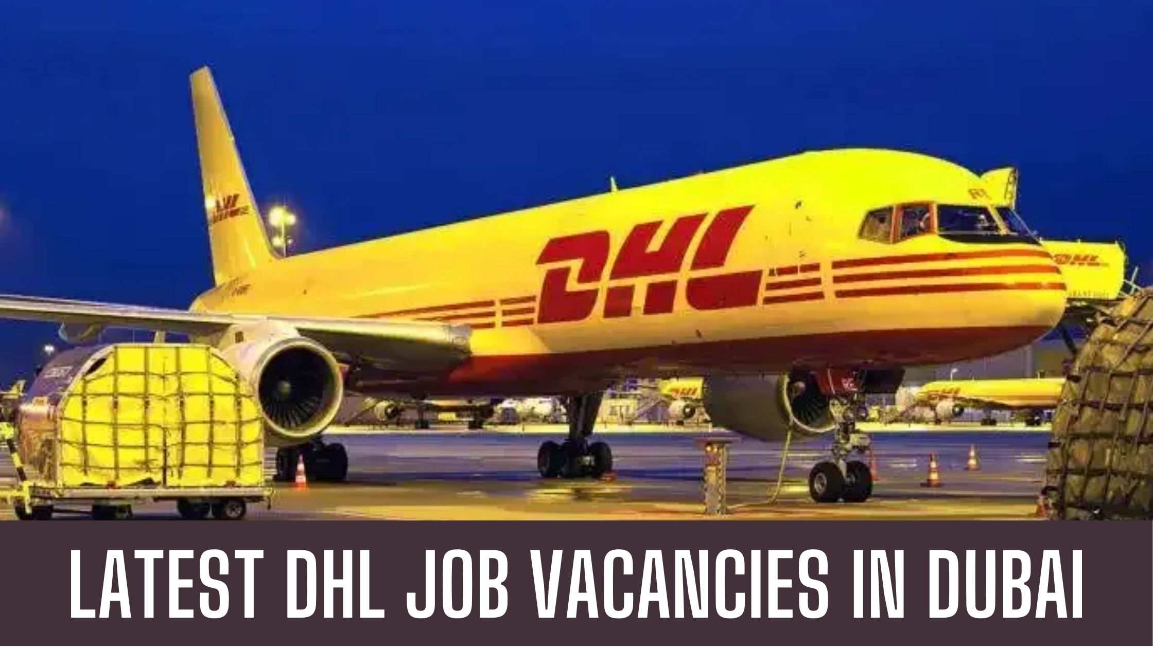 DHL Jobs 2024 Latest Job Vacancies in Dubai-Abu Dhabi-UAE Apply Now