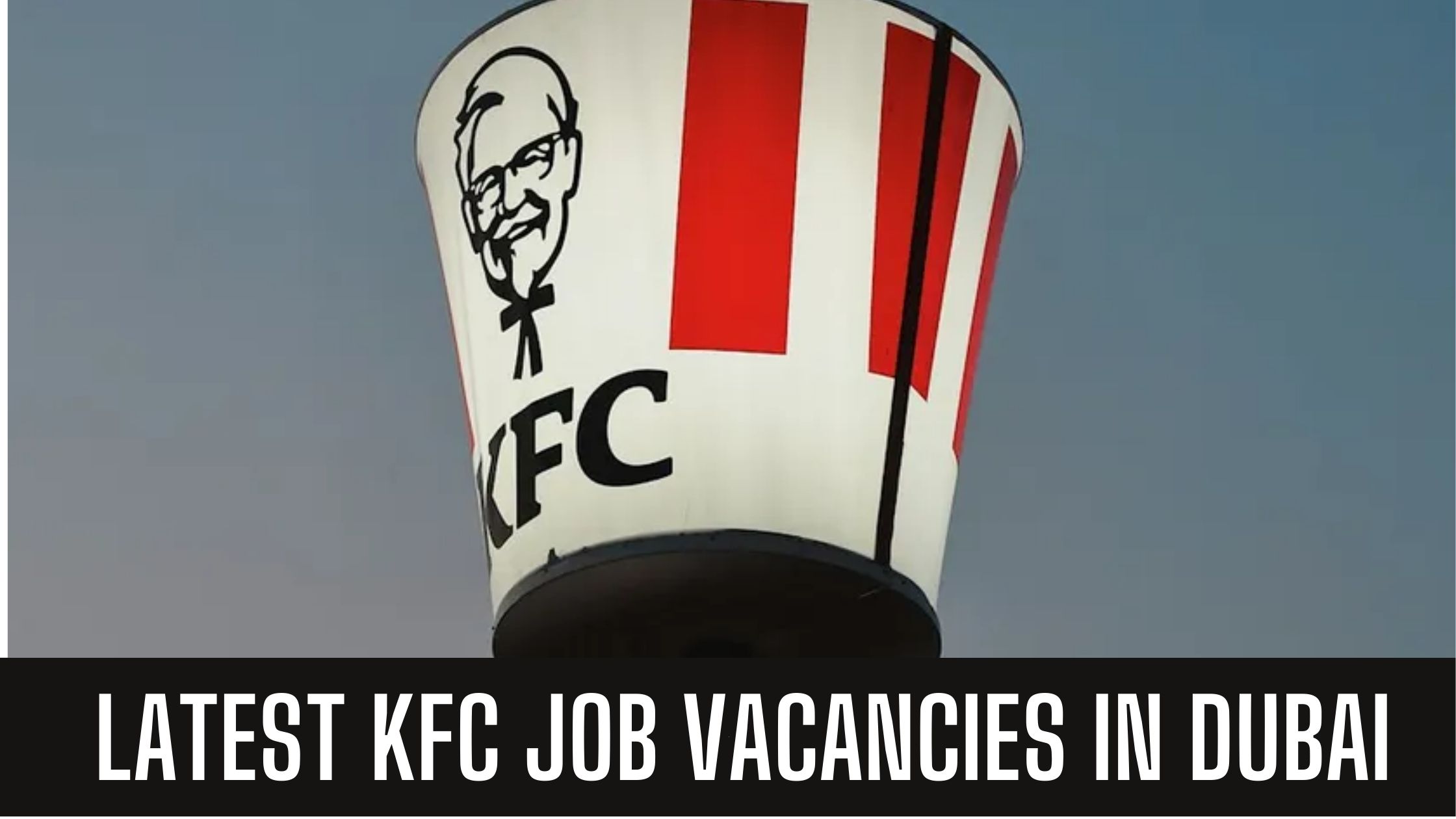 KFC Dubai Jobs 2024 Latest Vacancies in Dubai Sharjah Apply Now