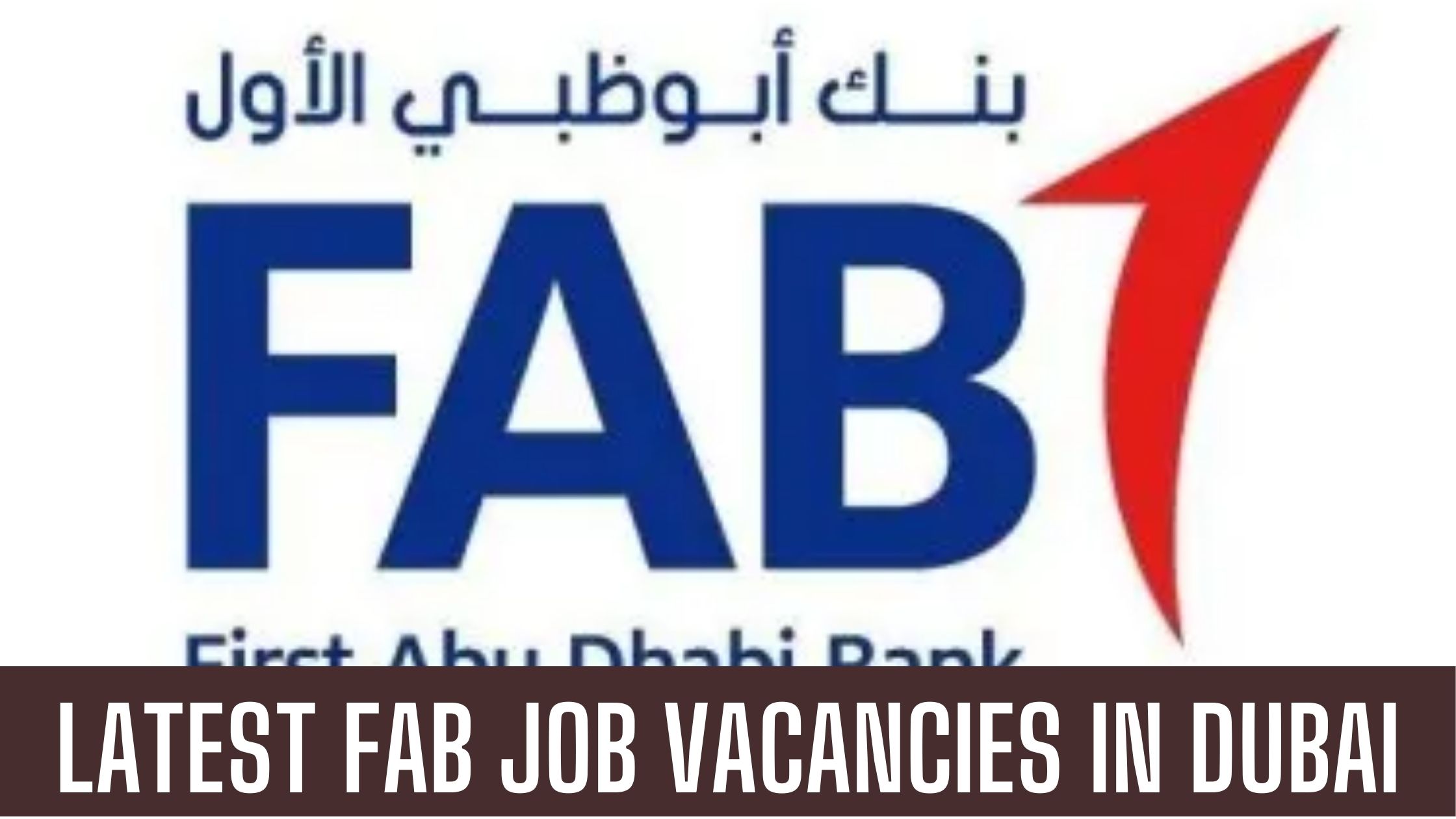 FAB Jobs 2024 Vacancies in First Abu Dhabi Bank Apply Now