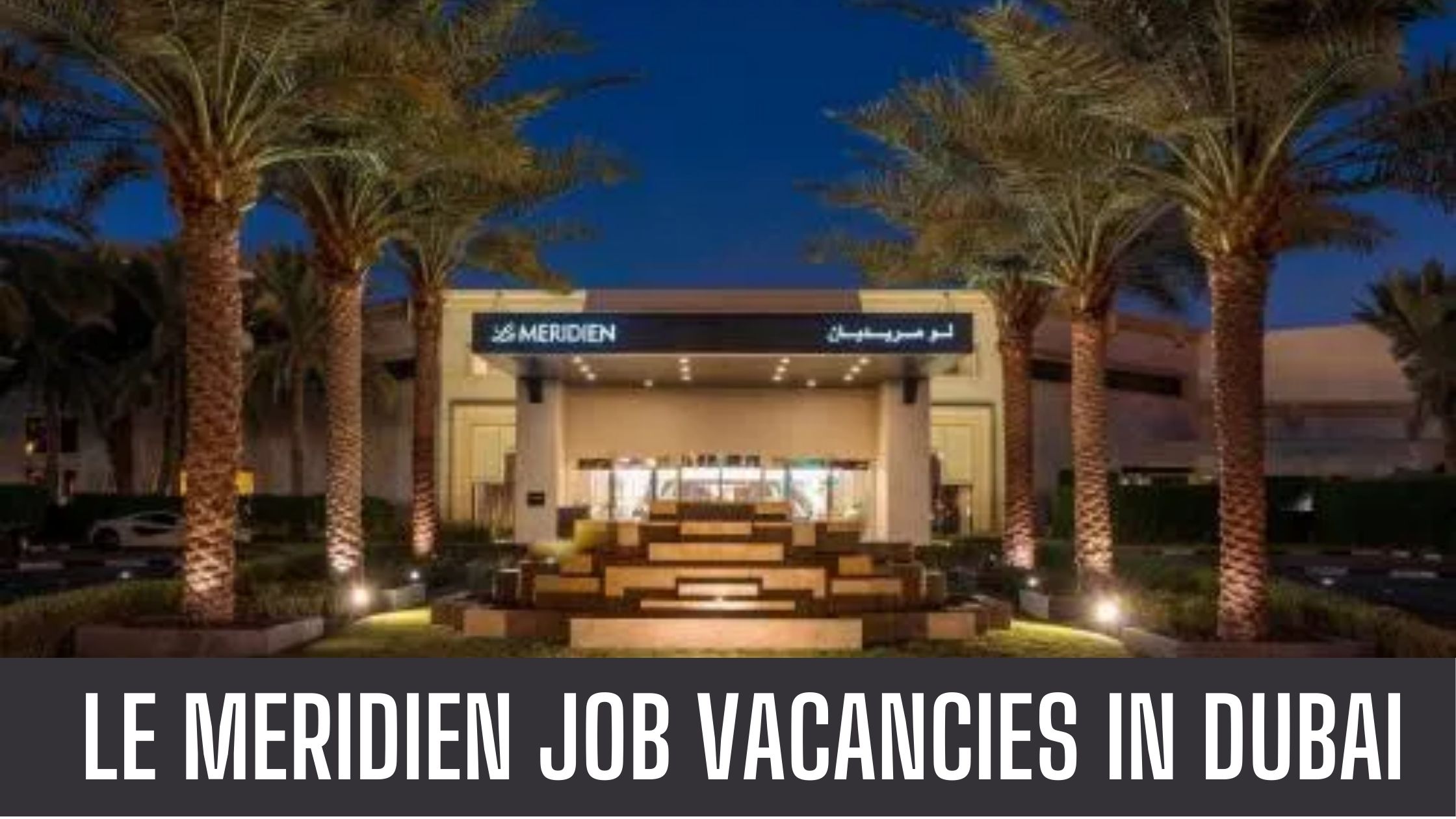 Le Meridien Jobs UAE Hotel Jobs in Dubai Apply Now