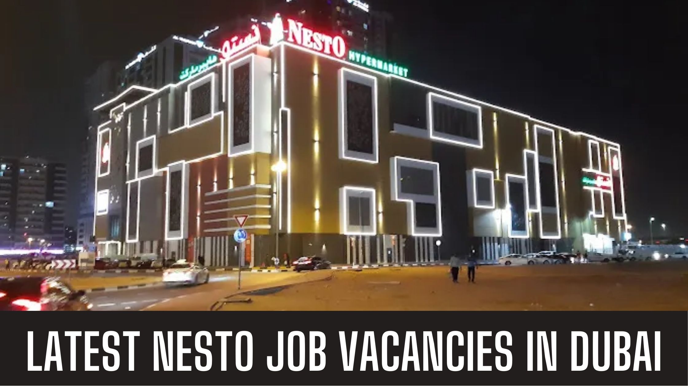 Nesto Hypermarket Jobs Hypermarket Ajman- Dubai Abu Dhabi Apply Now