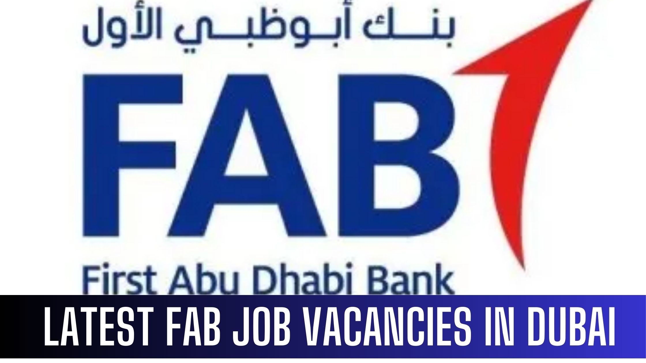 FAB Jobs 2024 Vacancies in First Abu Dhabi Bank Apply Now