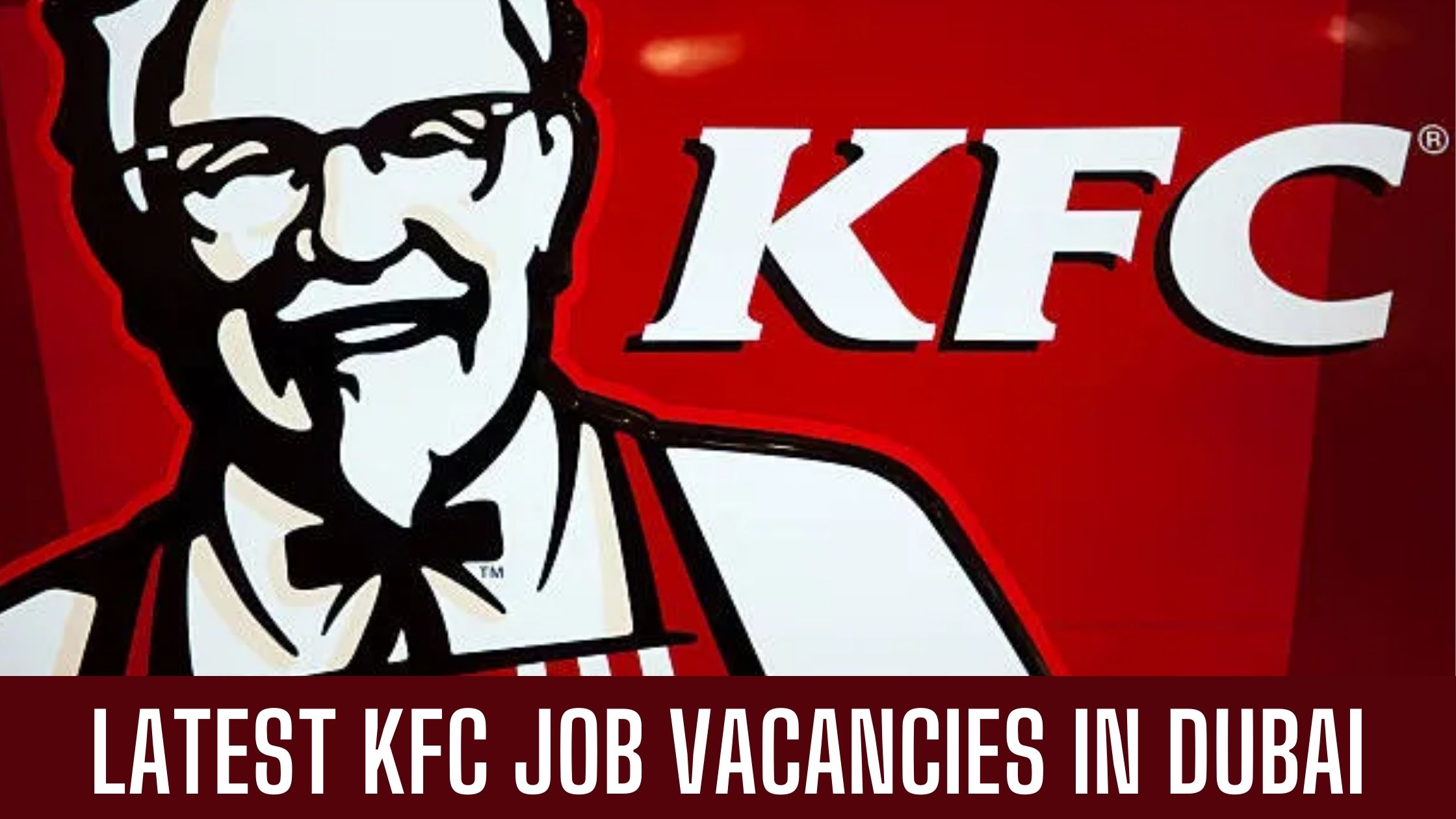 KFC Dubai Jobs 2024 Latest Vacancies in Dubai Sharjah Apply Now