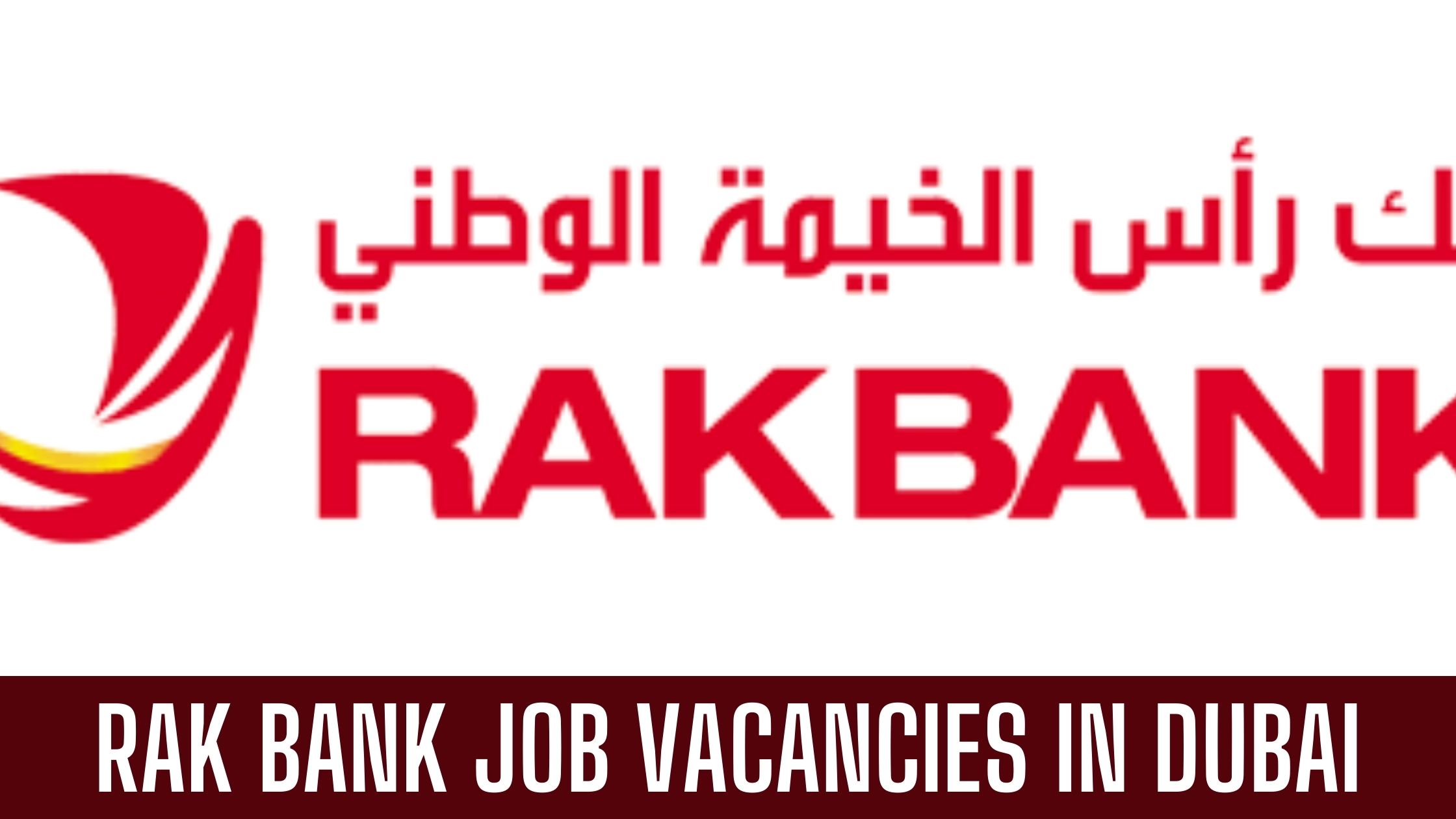 Rak Bank Jobs in Dubai RAKBANK Requires Staff In UAE